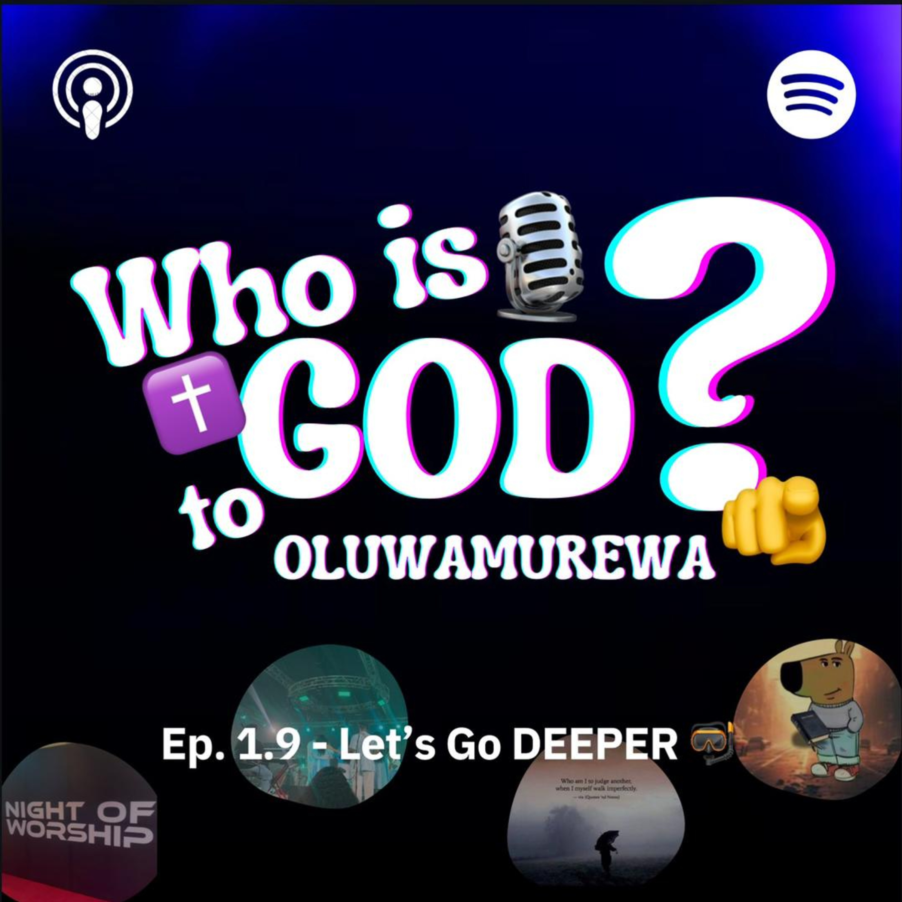 🎙Who is God✝️to 🫵Oluwamurewa? Ep 1.9 - Let's Go DEEPER🤿