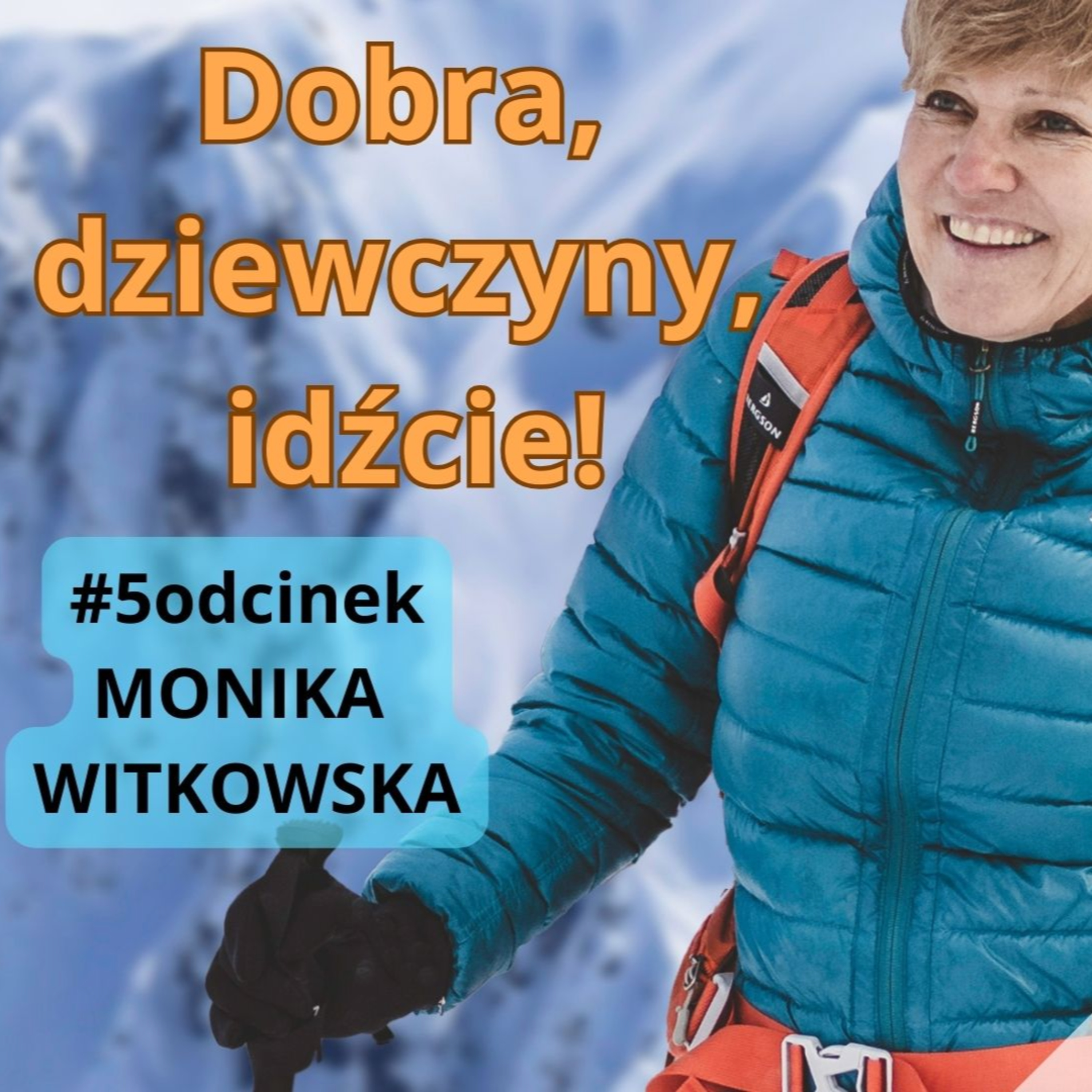 Nagrani #5 - Monika Witkowska - Dobra, dziewczyny, idźcie! episode artwork