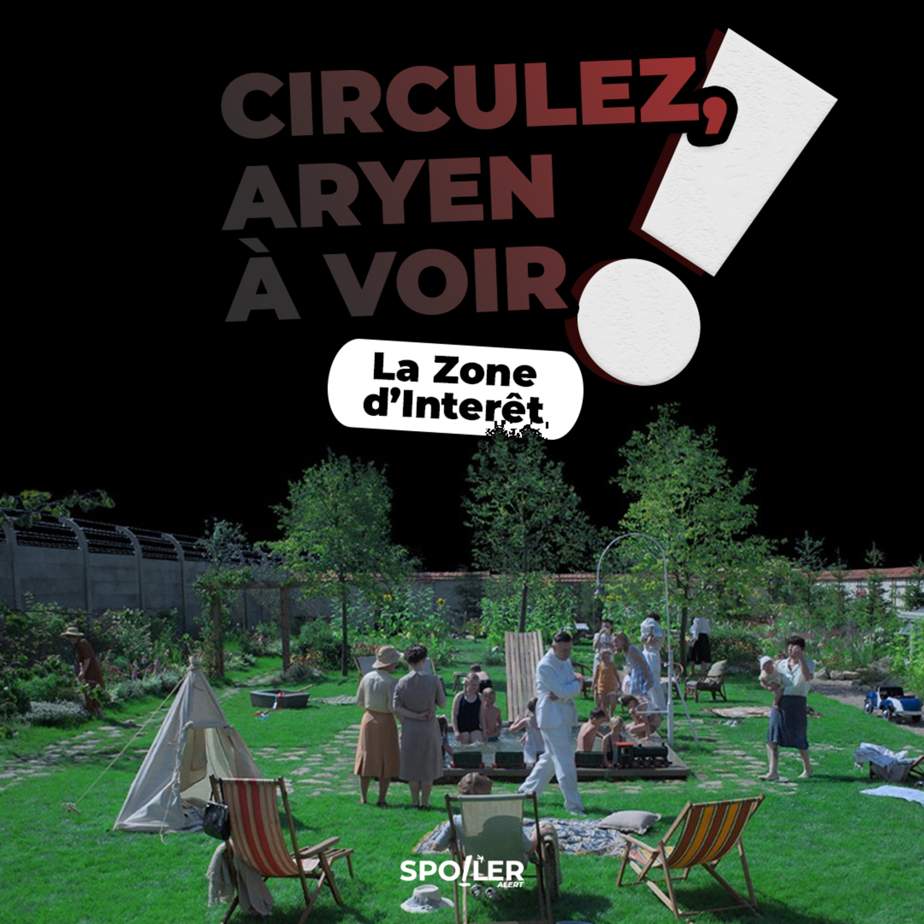LA ZONE D'INTERET - Circulez, aryen à voir !