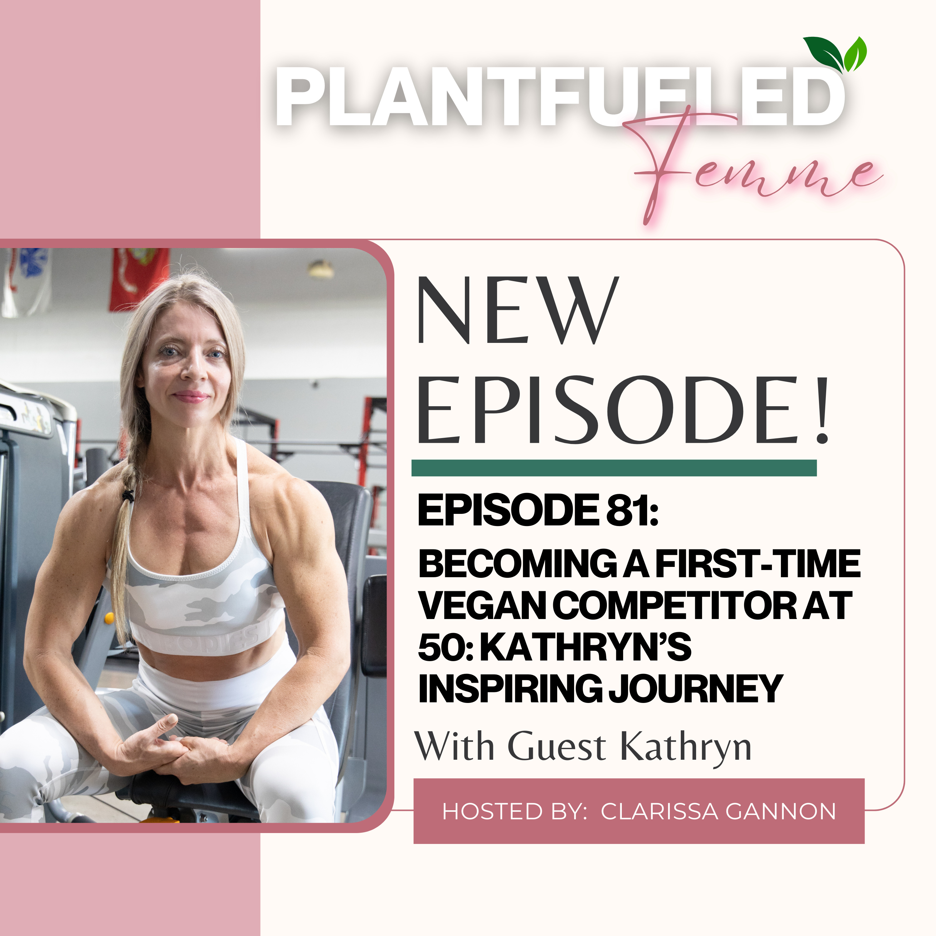 EP81: Becoming a First-Time Vegan Competitor at 50: Kathryn’s Inspiring Journey