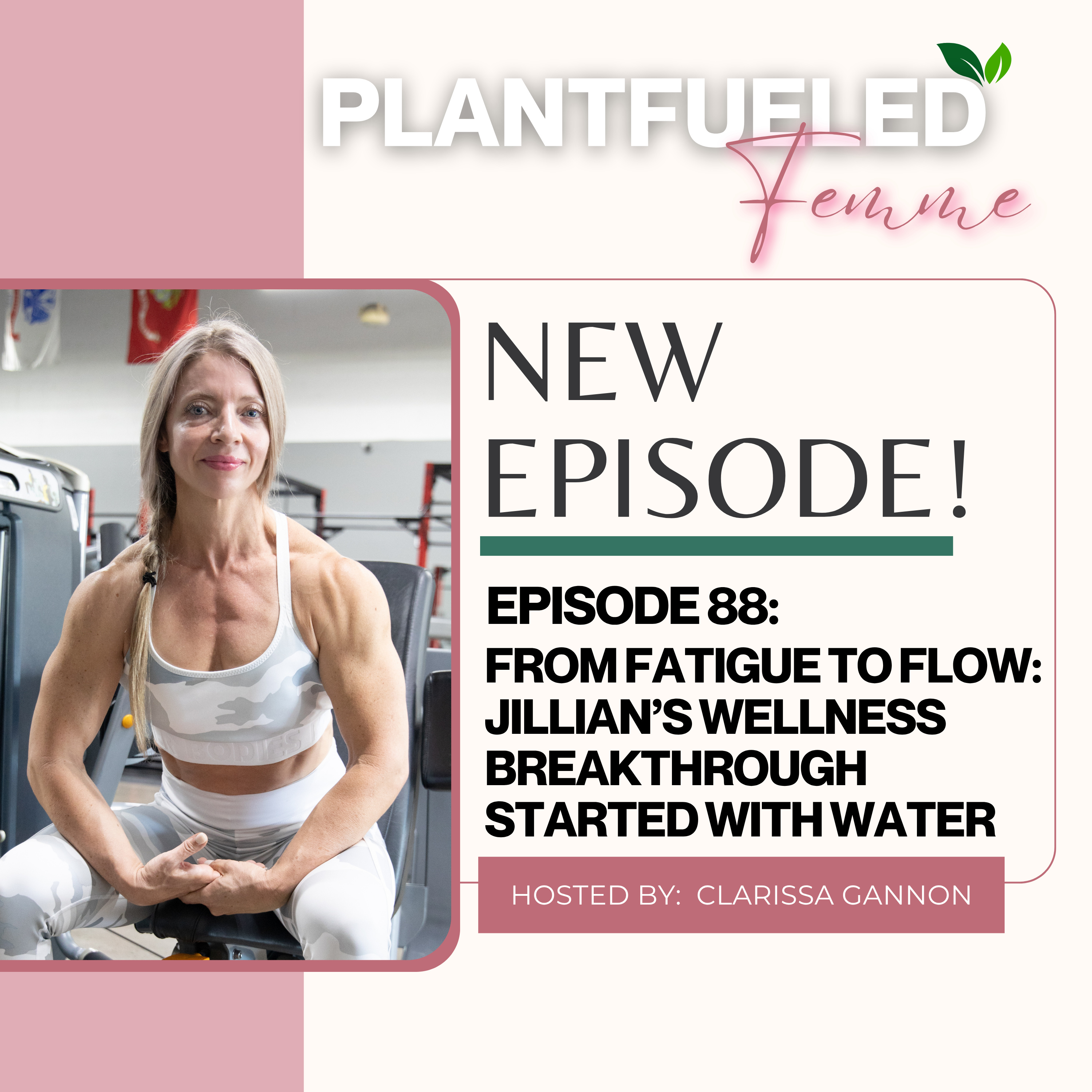 EP88: From Fatigue to Flow: Jillian’s Wellness Breakthrough Started with Water