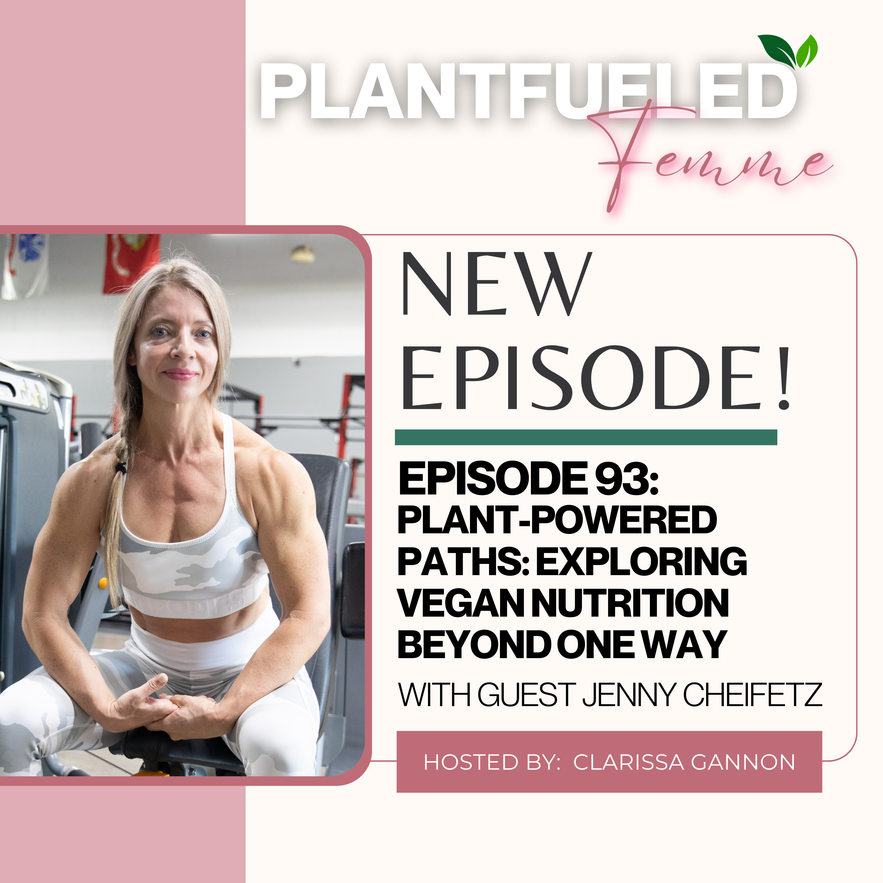 EP93: Plant-Powered Paths: Exploring Vegan Nutrition Beyond One Way with Jenny Cheifetz