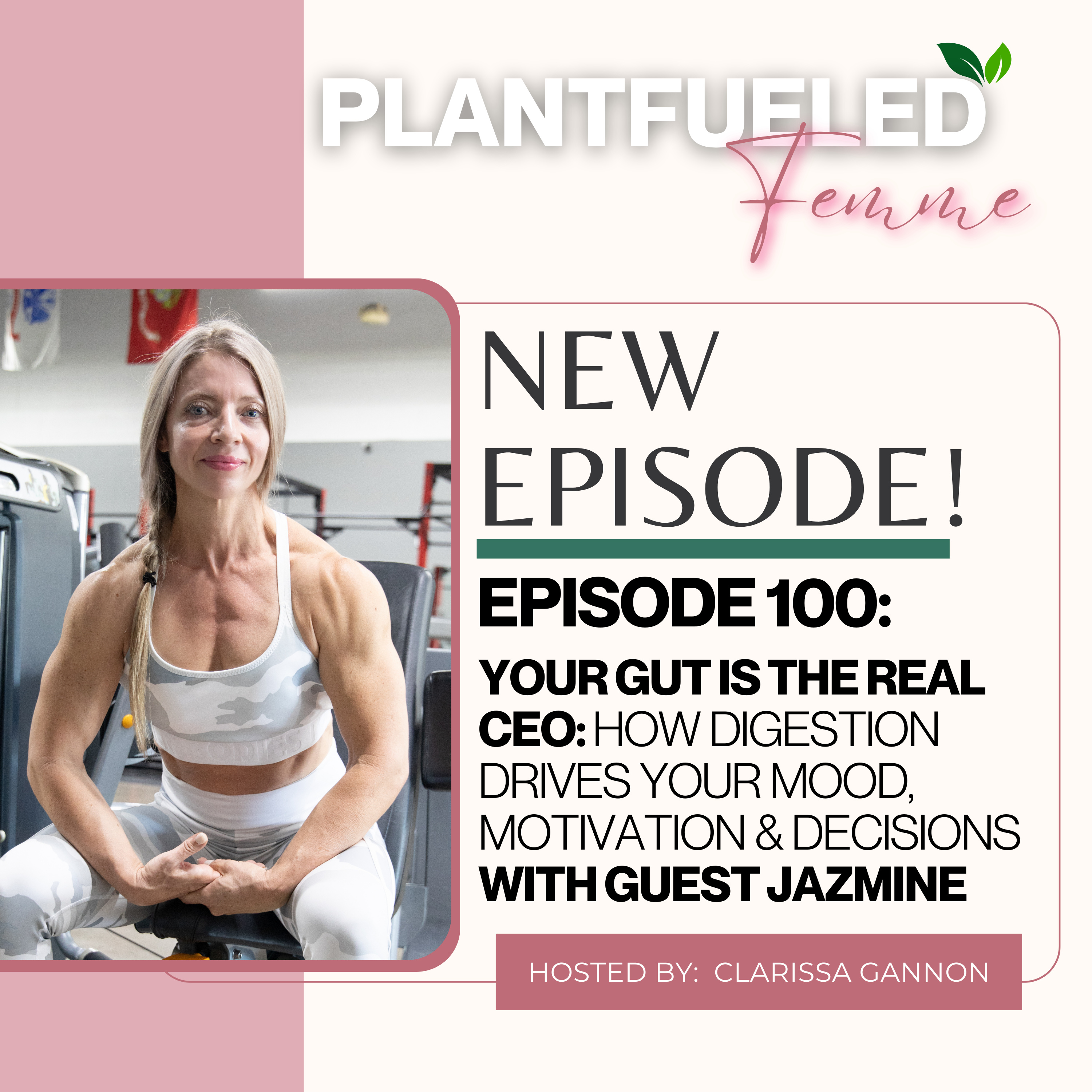 EP100: Your Gut Is the Real CEO: How Digestion Drives Your Mood, Motivation & Decisions With Guest speaker Jazmine