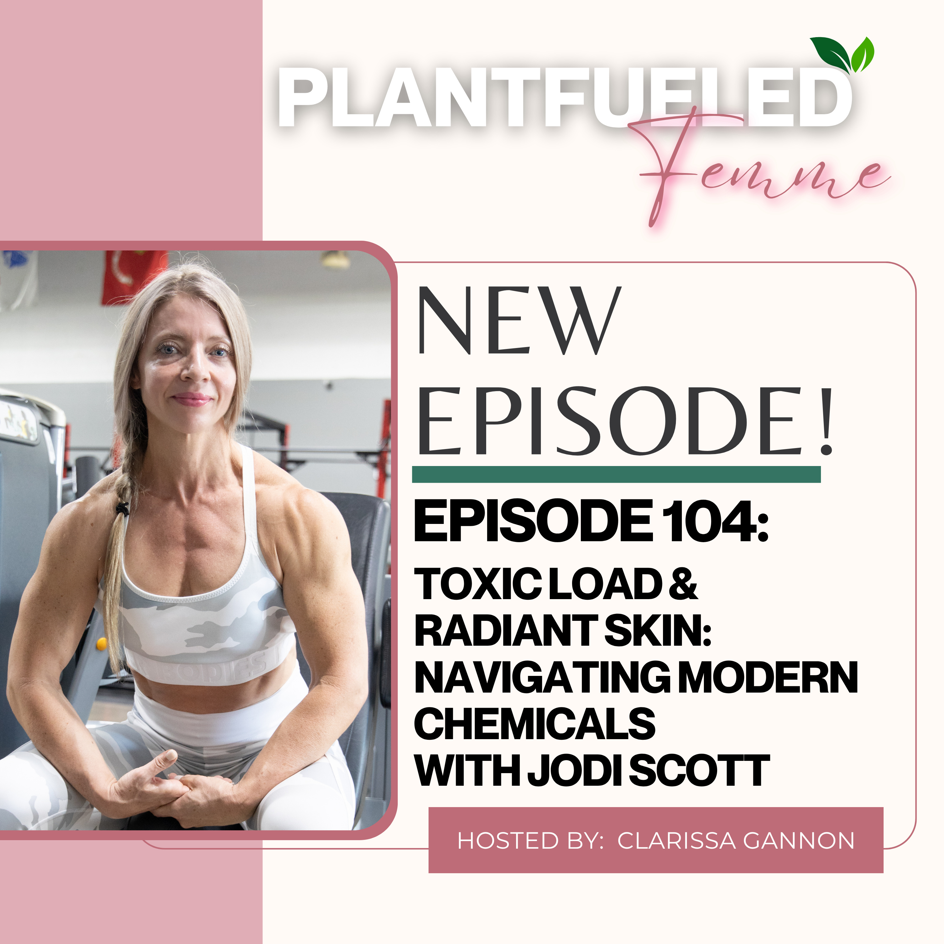 EP104: Toxic Load & Radiant Skin: Navigating Modern Chemicals with Jodi Scott