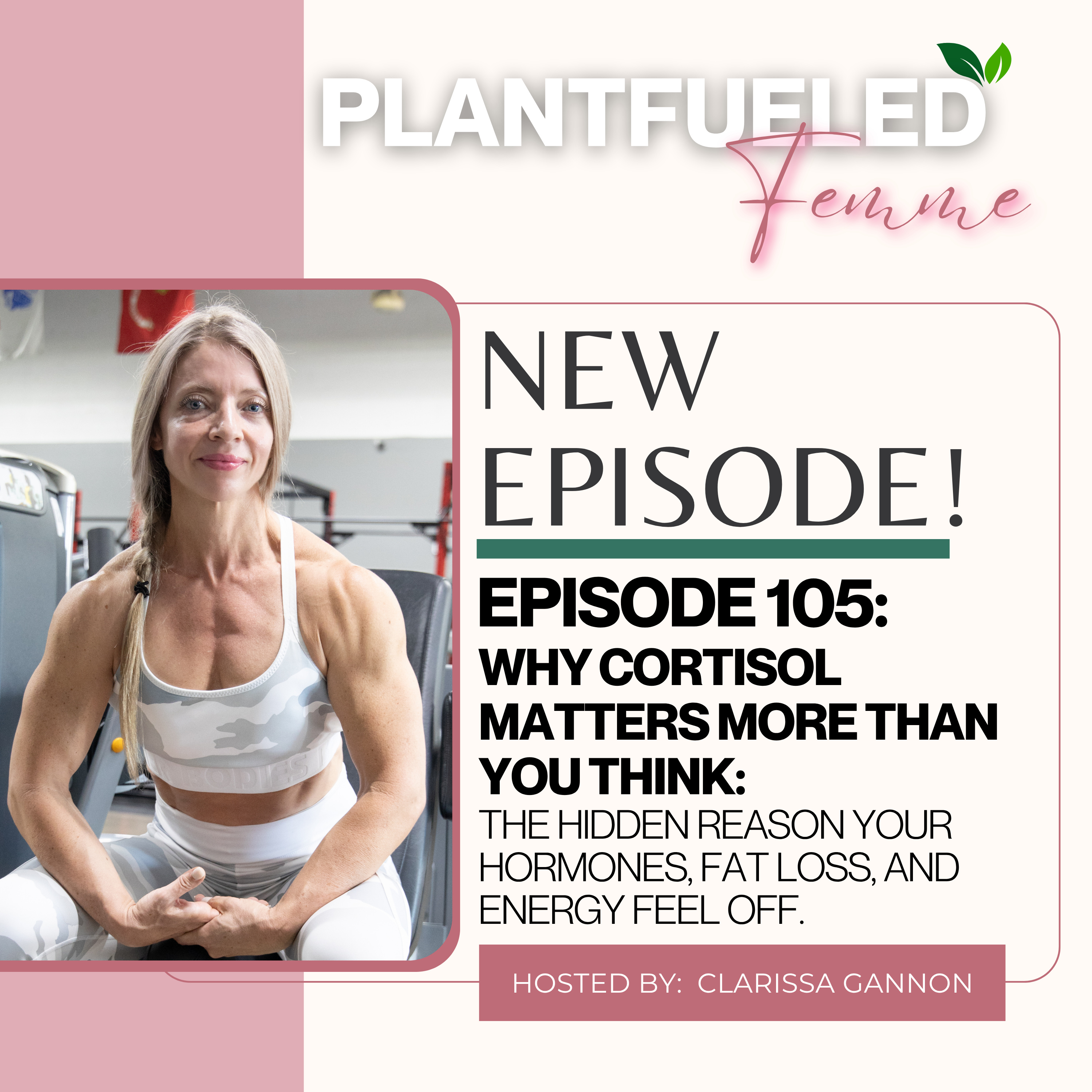EP105: Why Cortisol Matters More Than You Think: The hidden reason your hormones, fat loss, and energy feel off.