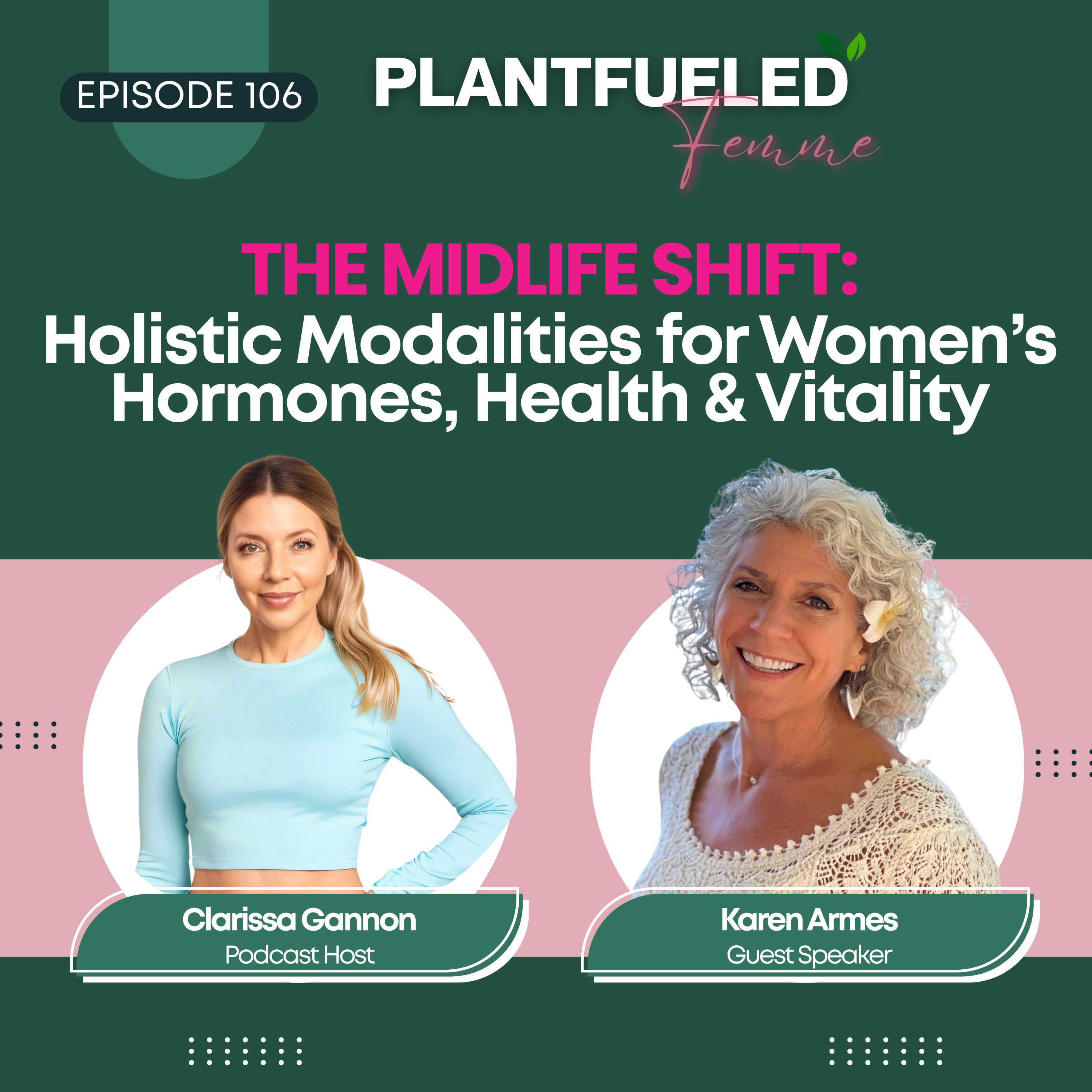 EP106: The Midlife Shift: Holistic Modalities for Women’s Hormones, Health & Vitality