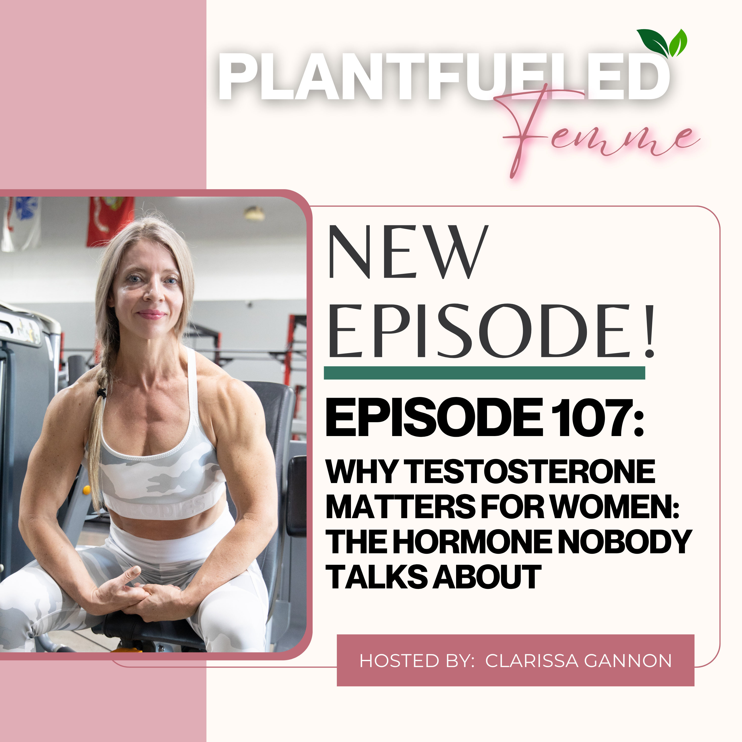 EP107: Why Testosterone Matters for Women: The Hormone Nobody Talks About