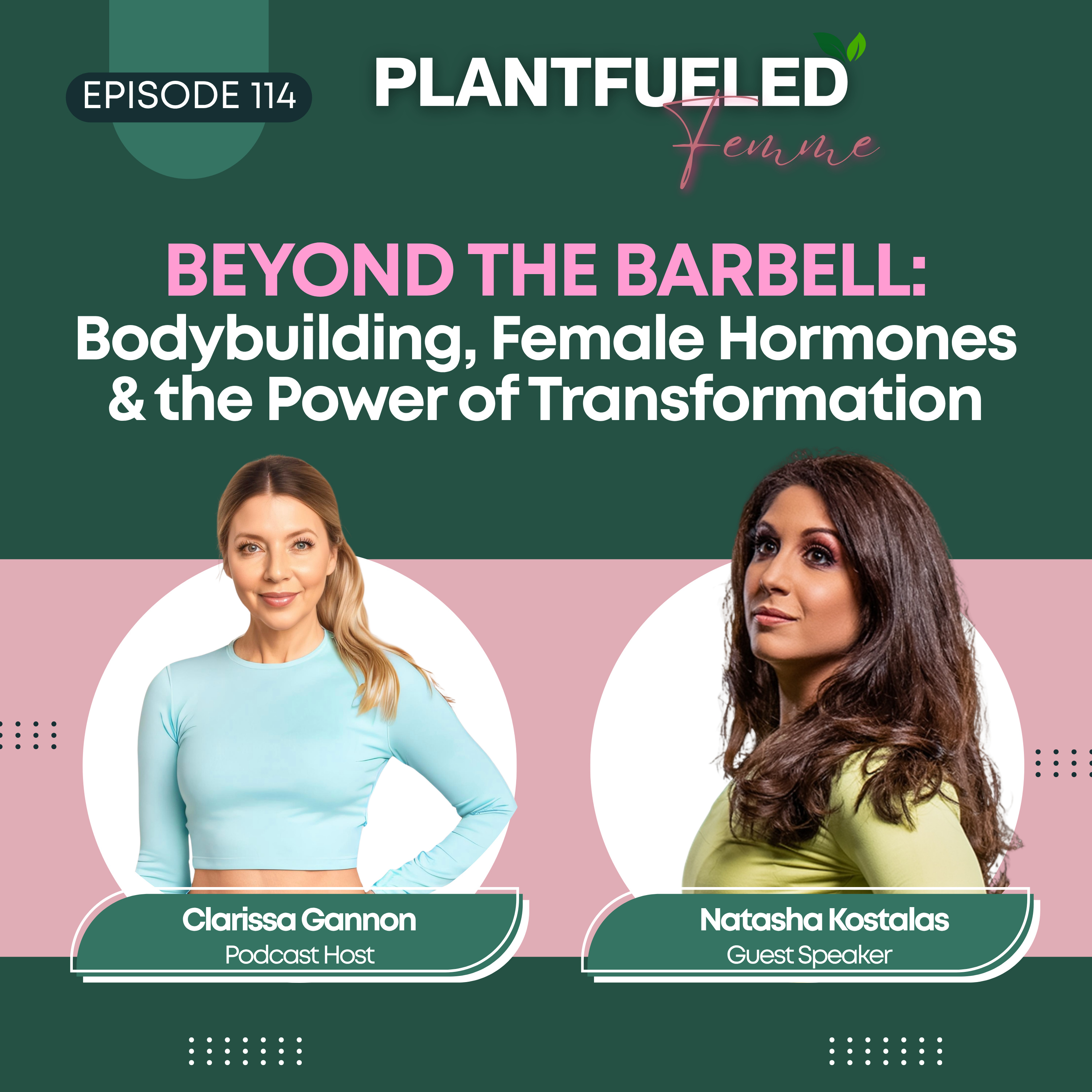 EP114: Beyond the Barbell: Bodybuilding, Female Hormones & the Power of Transformation | Natasha Kostalas