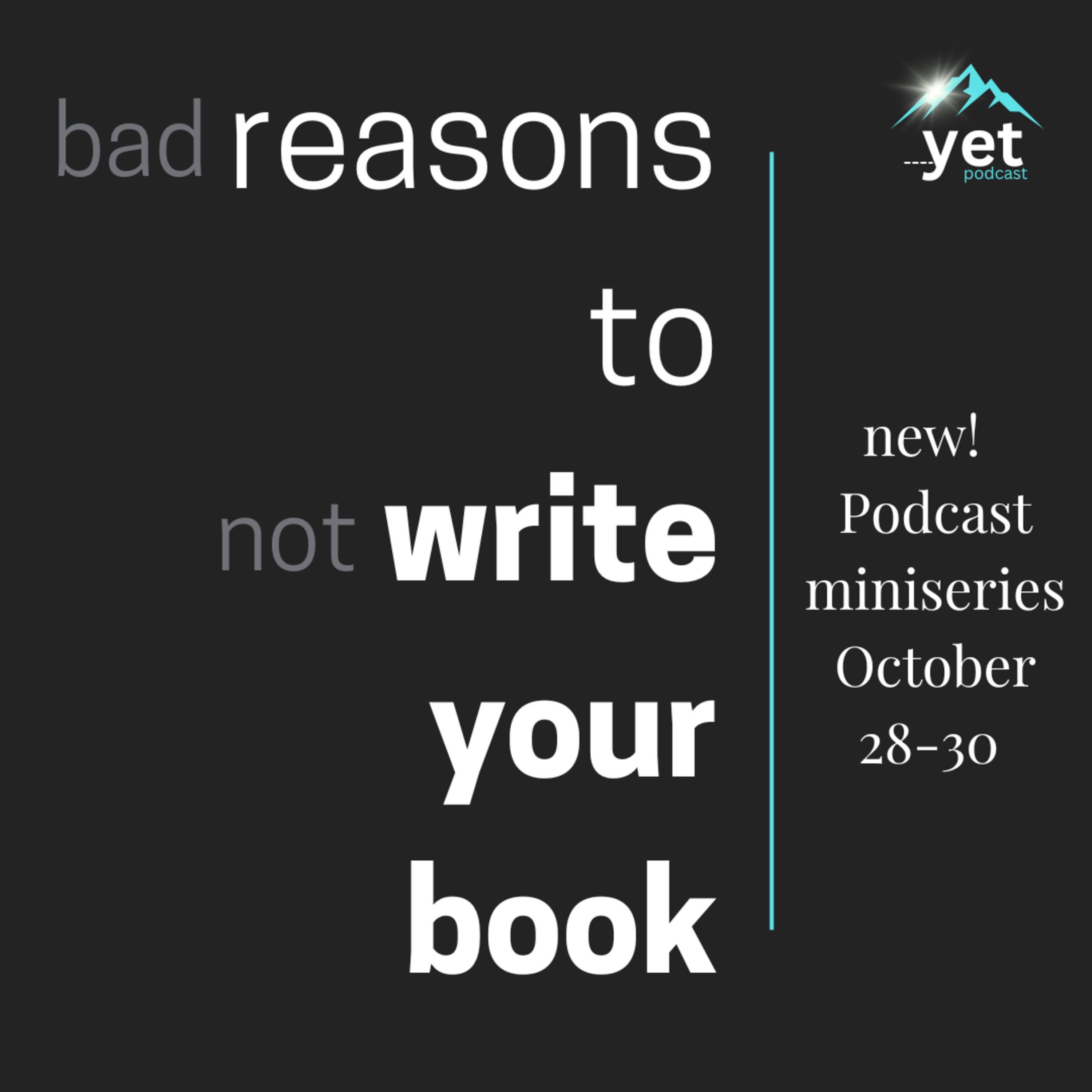 Coming soon! 3 Bad Reasons not to write your book (podcast miniseries) episode artwork