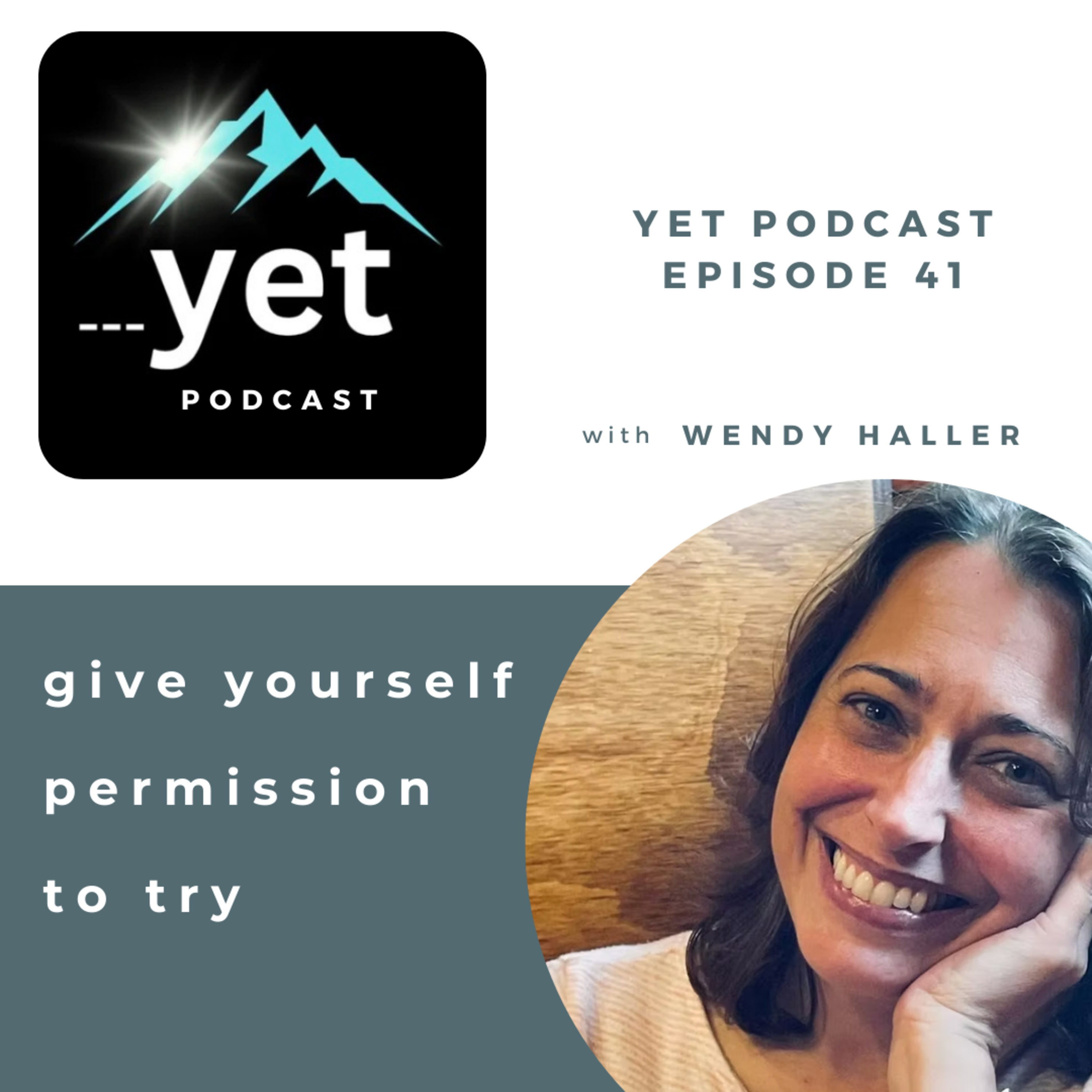 Yet 41 - Give Yourself Permission to Try with author Wendy Haller episode artwork