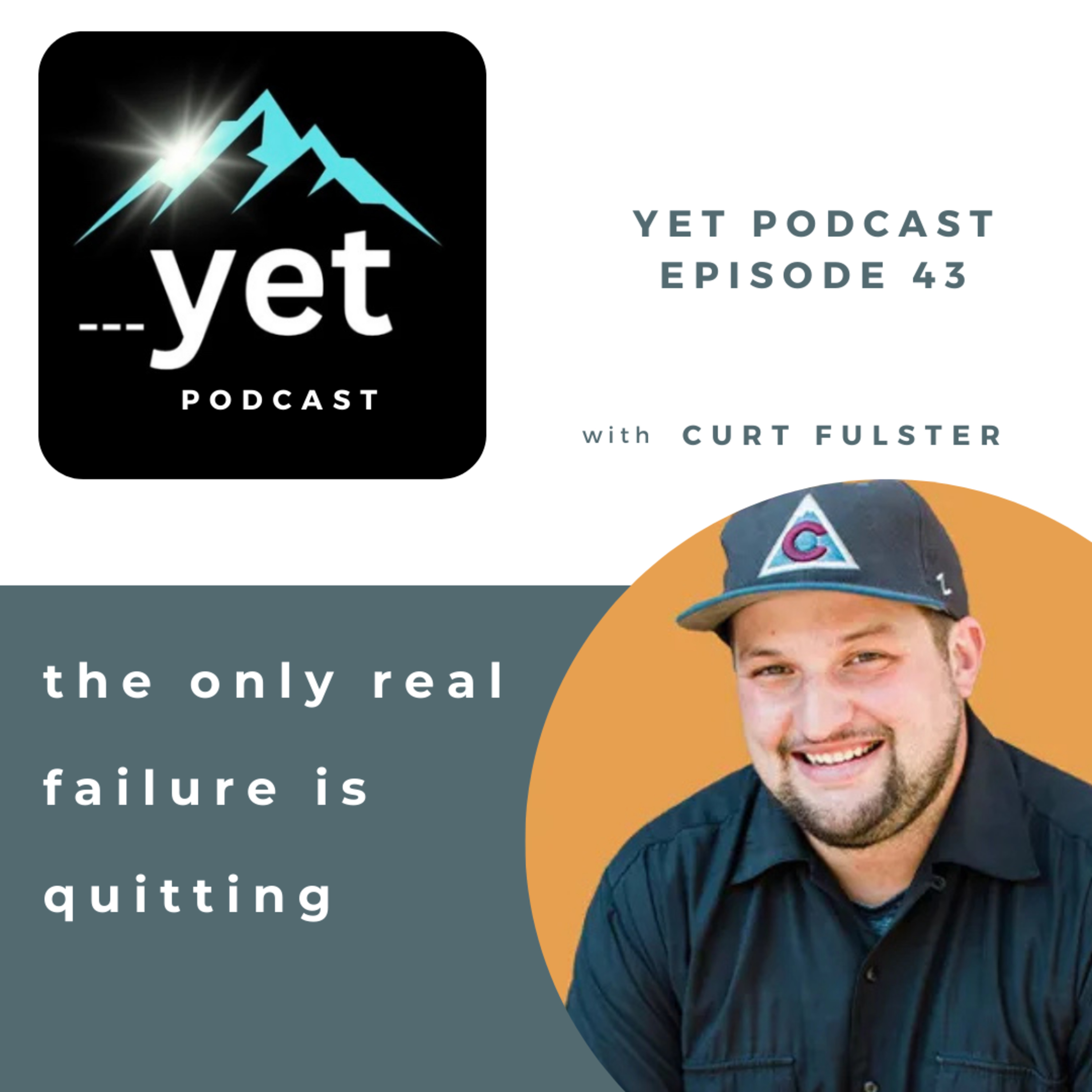 Yet 43 - The Only Real Failure is Quitting with author Curt Fulster episode artwork
