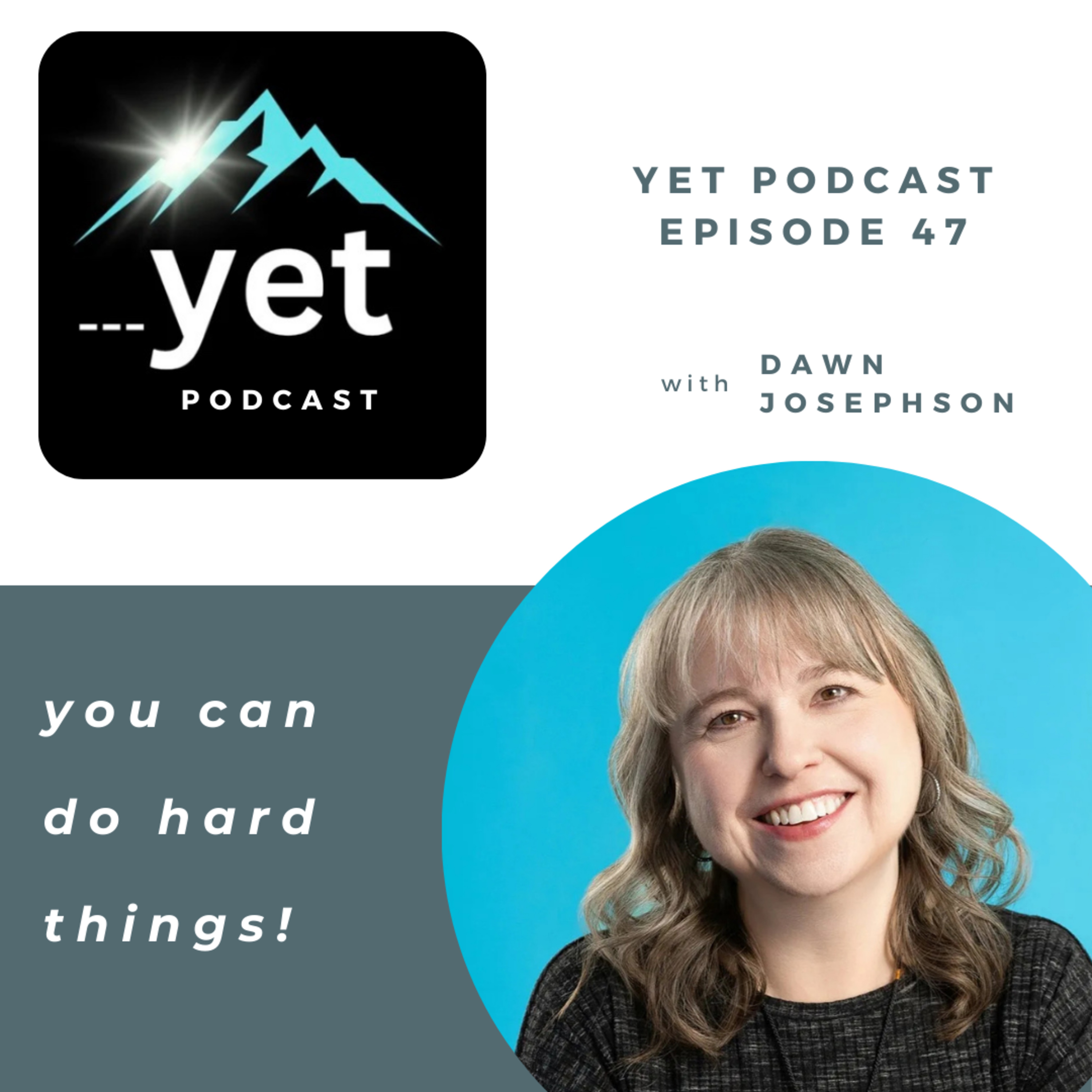 Yet 47 - You Can Do Hard Things! with Writing Coach Dawn Josephson