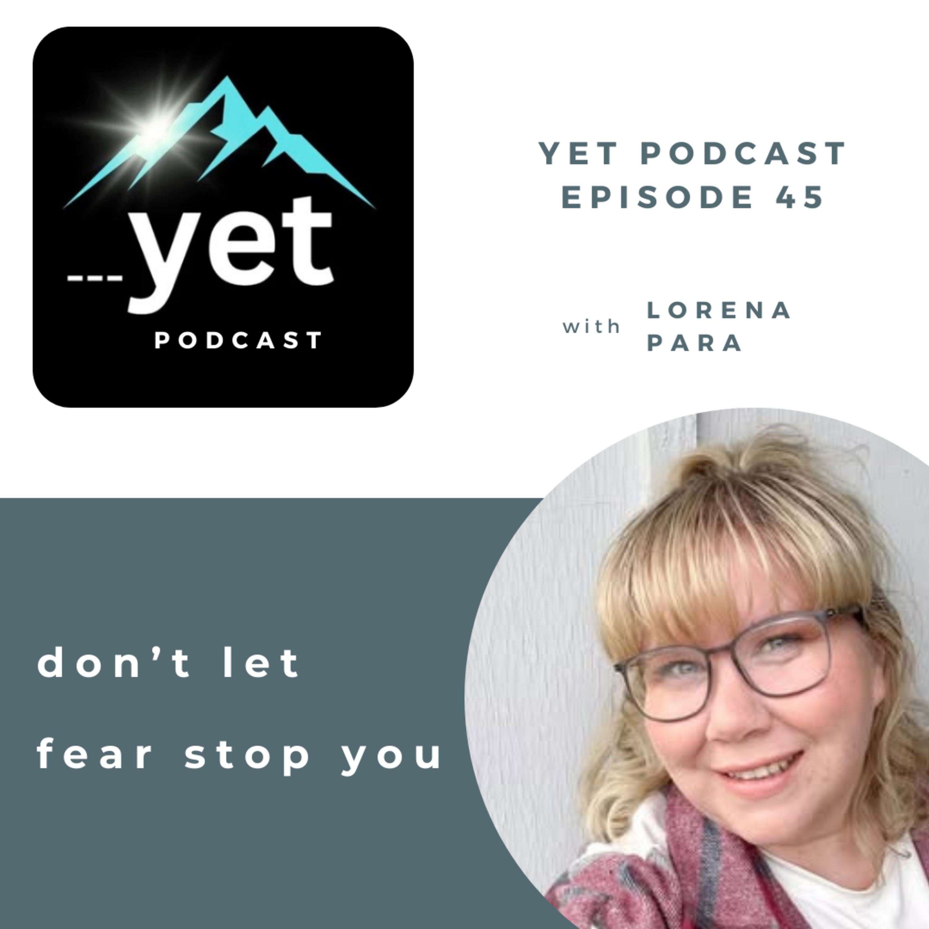 Yet 45 - Don't let fear stop you from writing your book with author Lorena Para episode artwork