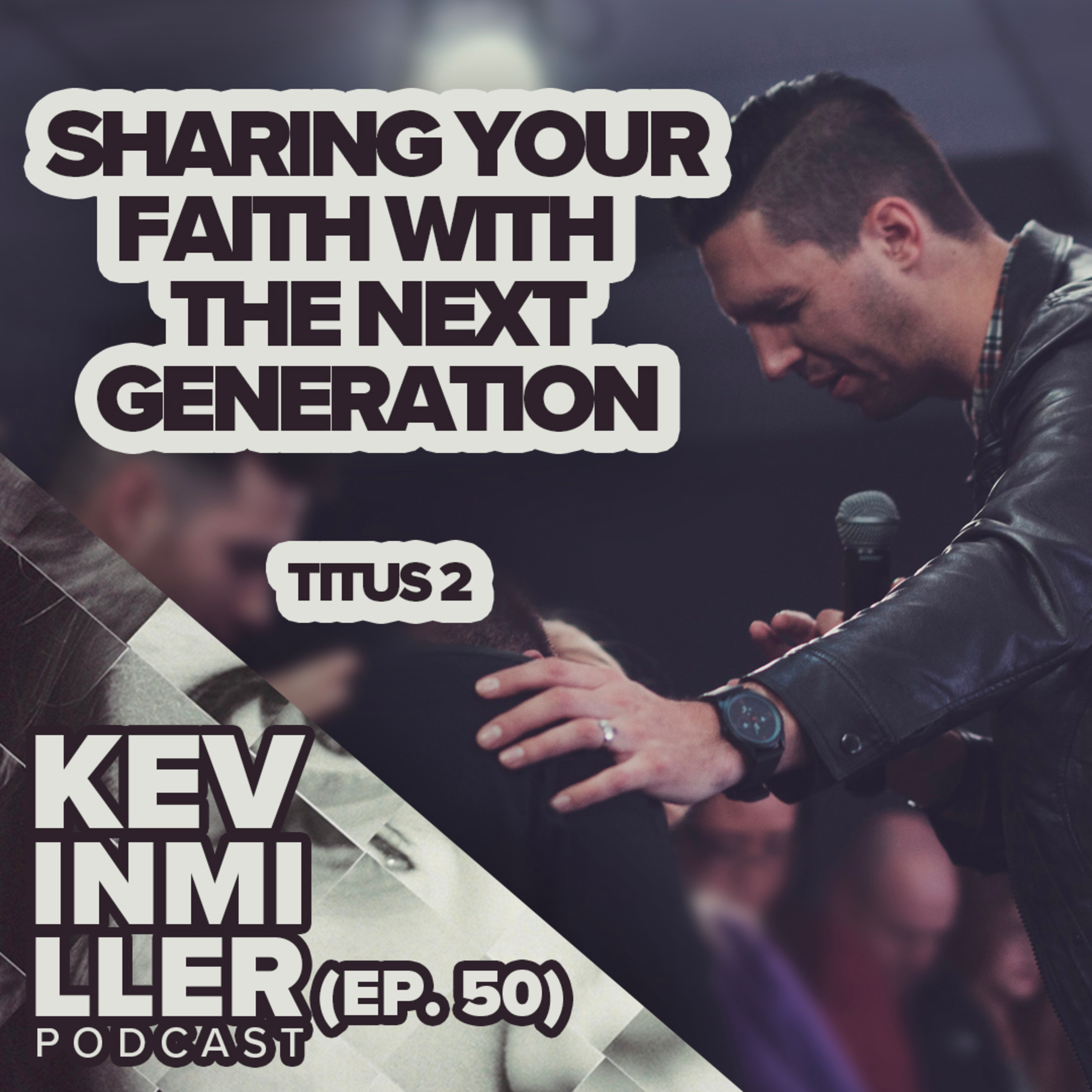 How to pass your faith on to the next generation episode artwork