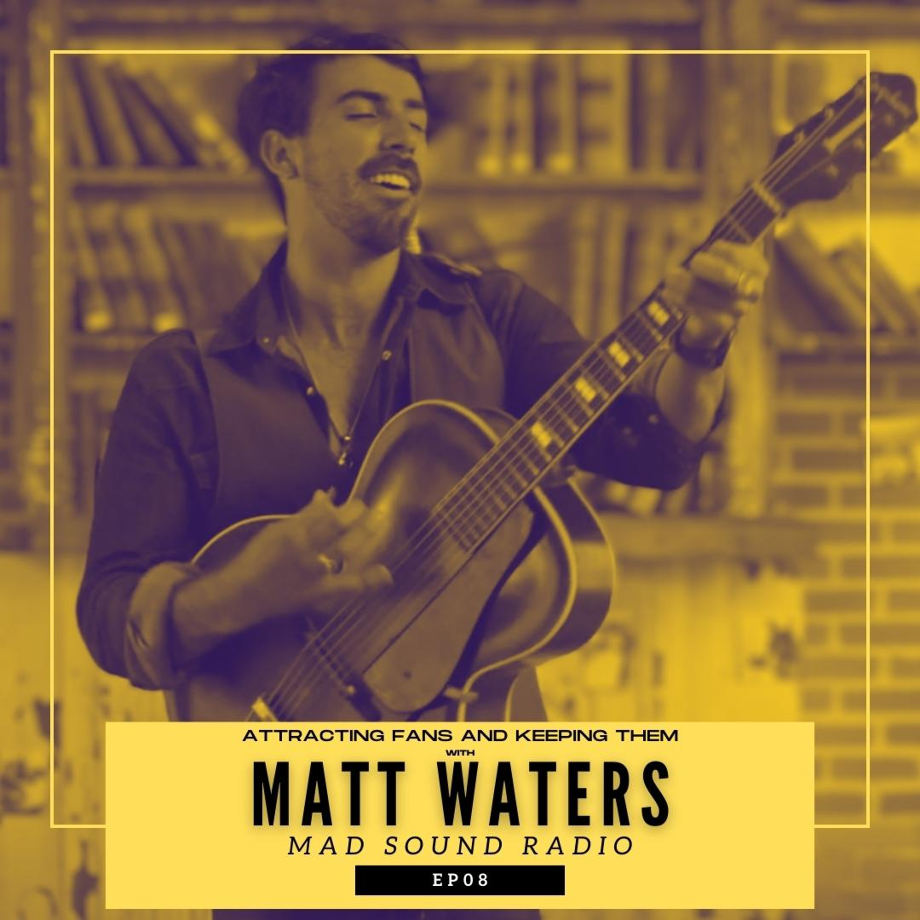108 : Matt Waters - Attracting Fans & Keeping Them episode artwork