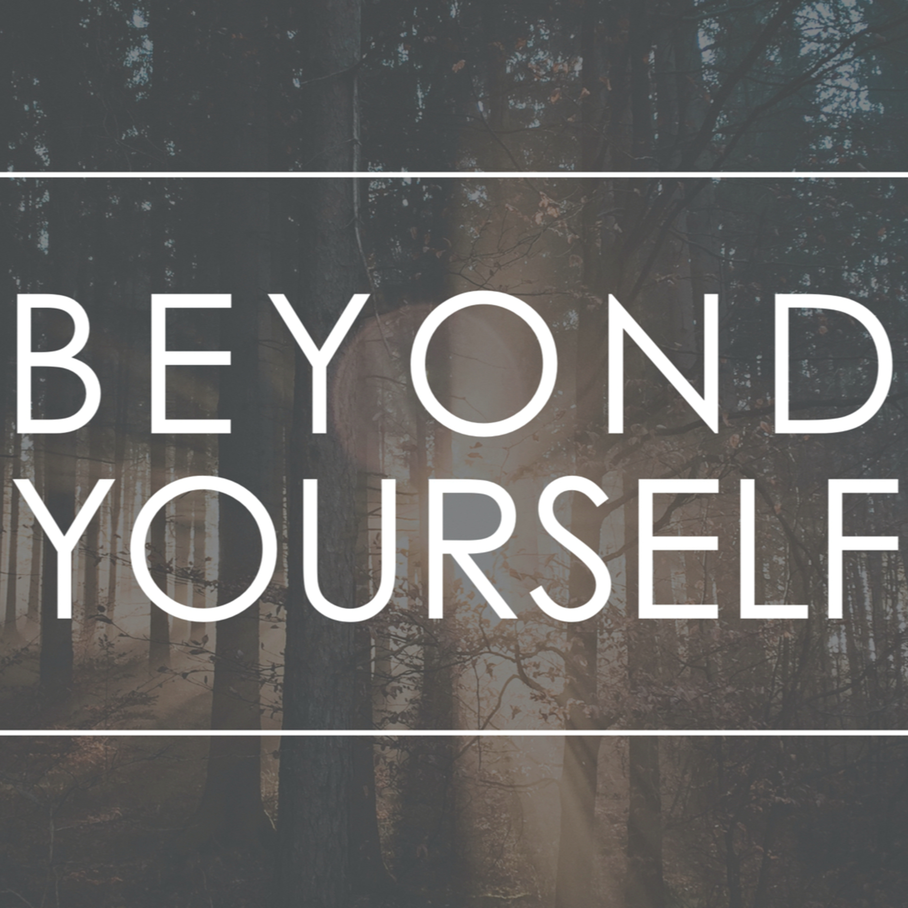 Beyond Yourself