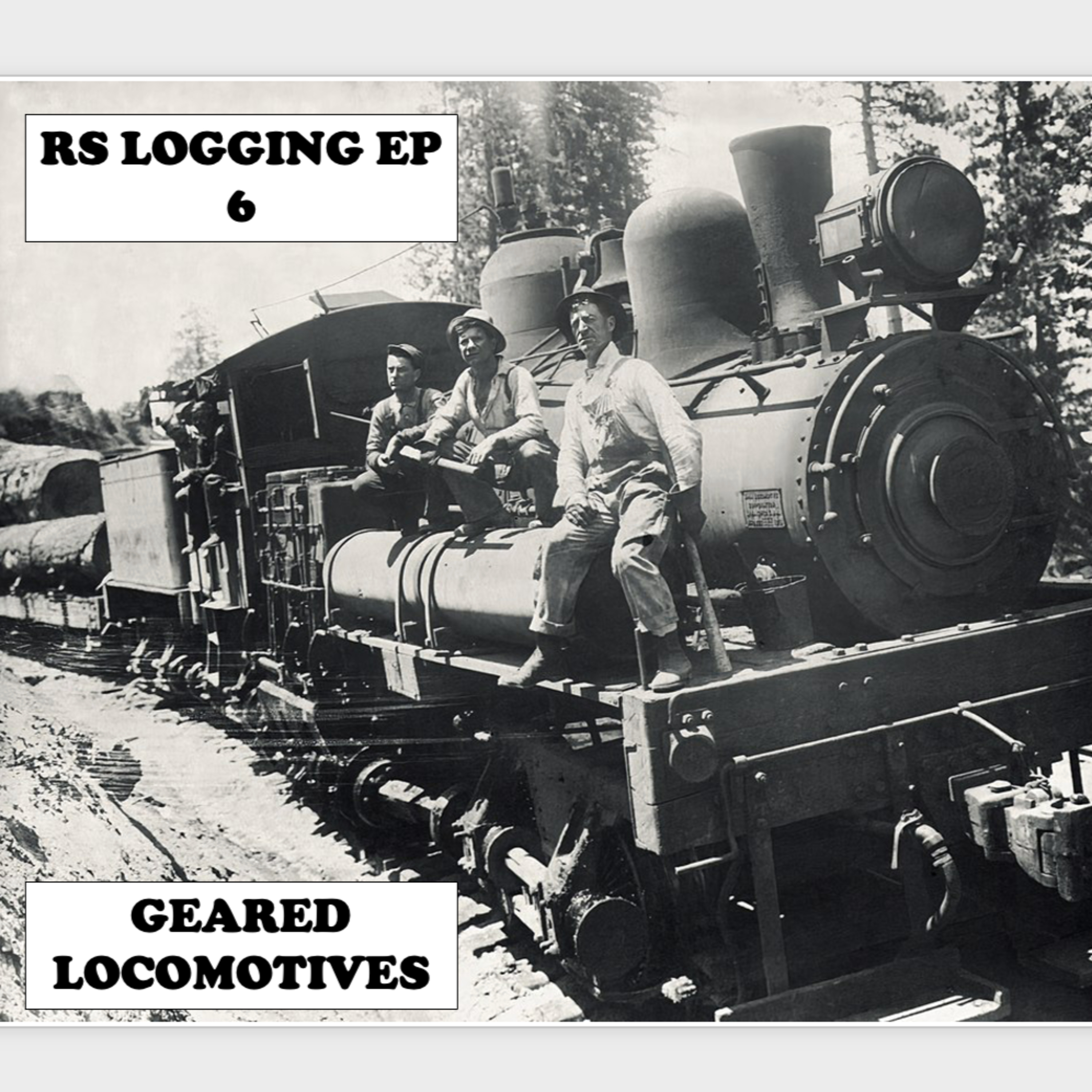 RS LOGGING EPISODE 6 GEARED LOCOMOTIVES episode artwork