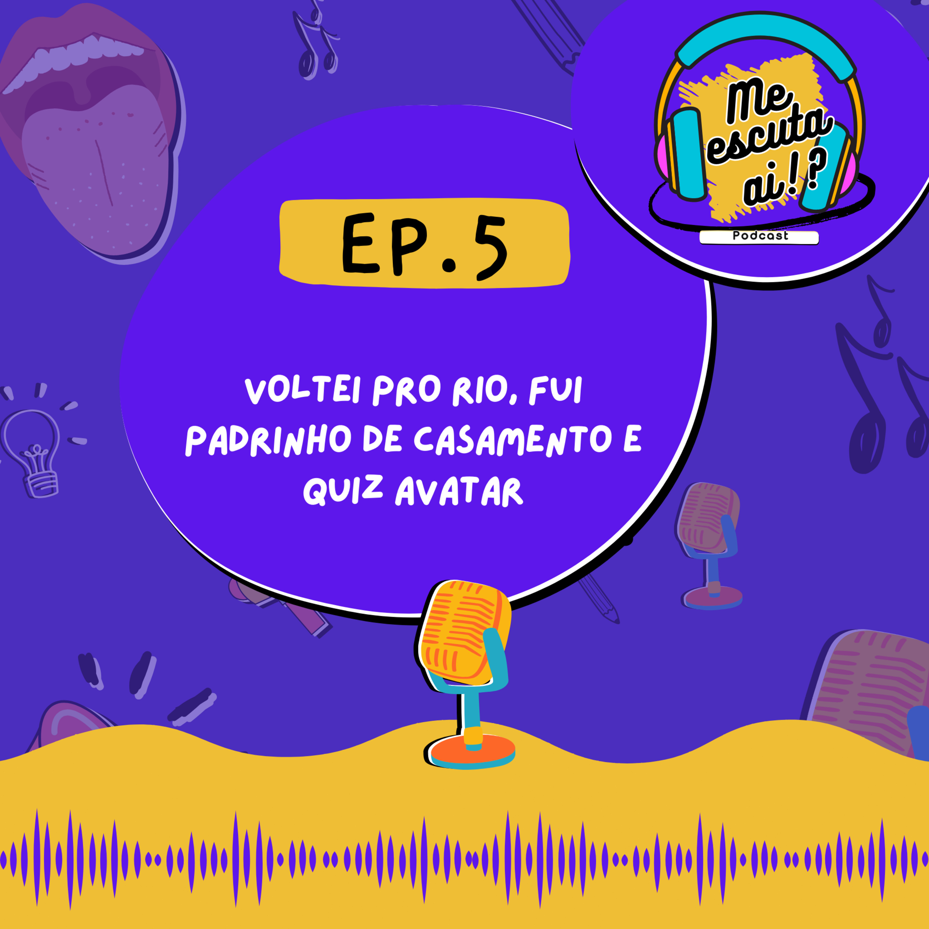 Voltei pro Rio, Fui padrinho de casamento e Quiz Avatar.