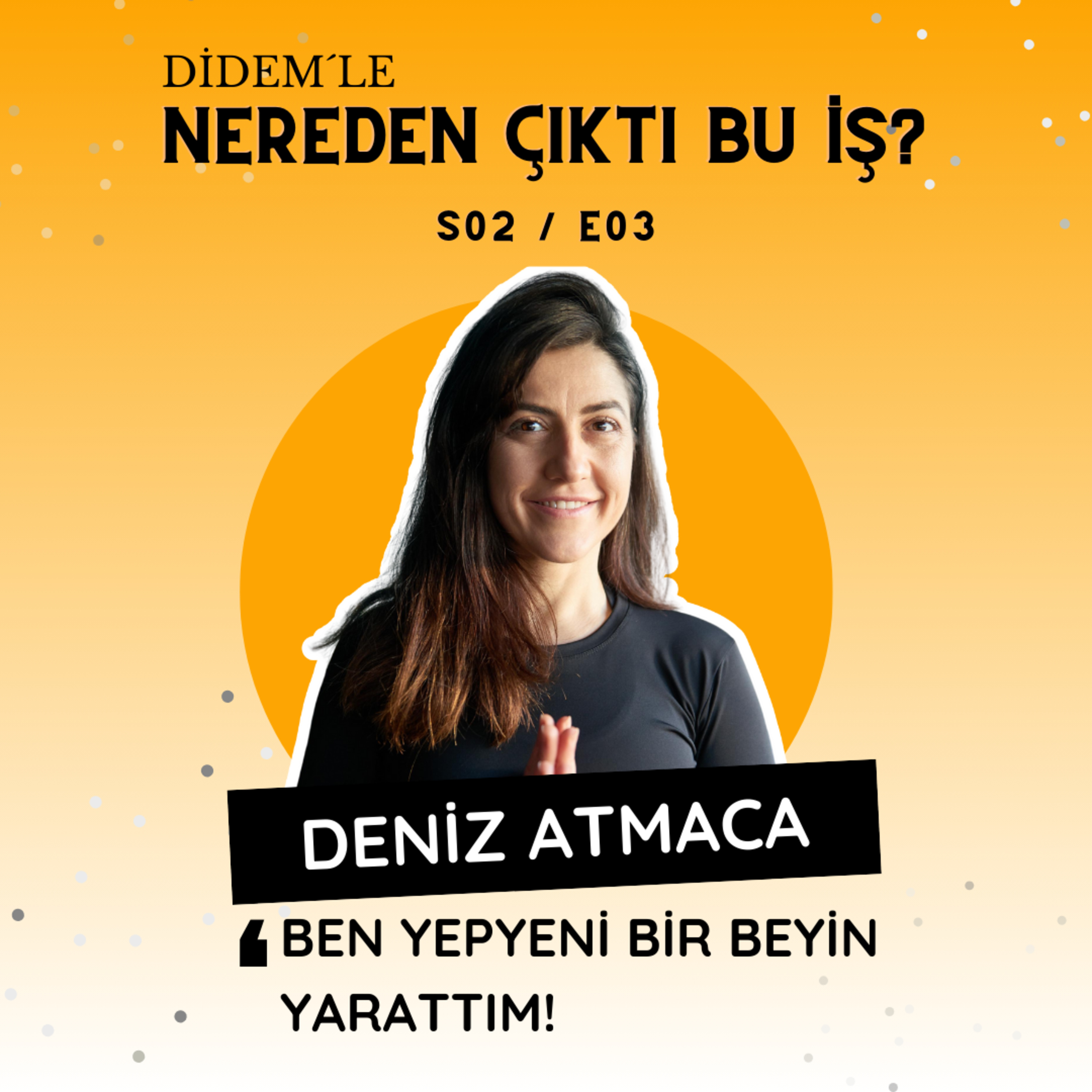 2.3 Deniz Atmaca - Ben Yepyeni Bir Beyin Yarattım episode artwork