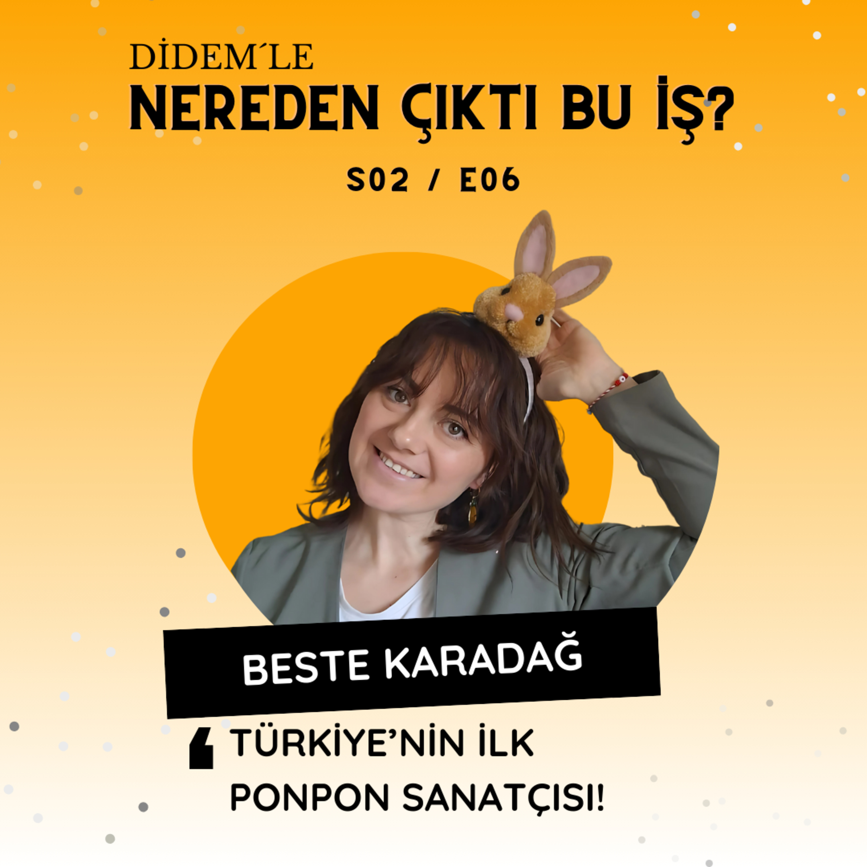 2.6 Beste Karadağ - Türkiye'nin İlk Ponpon Sanatçısı! episode artwork