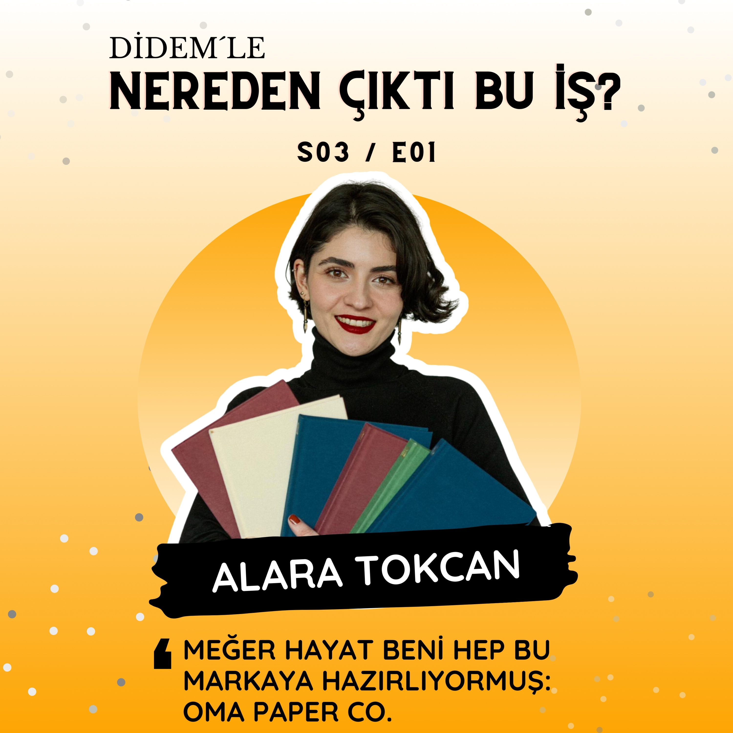 3.1 Alara Tokcan - Meğer Hayat Beni Hep Bu Markaya Hazırlamış: Oma Paper Co. episode artwork