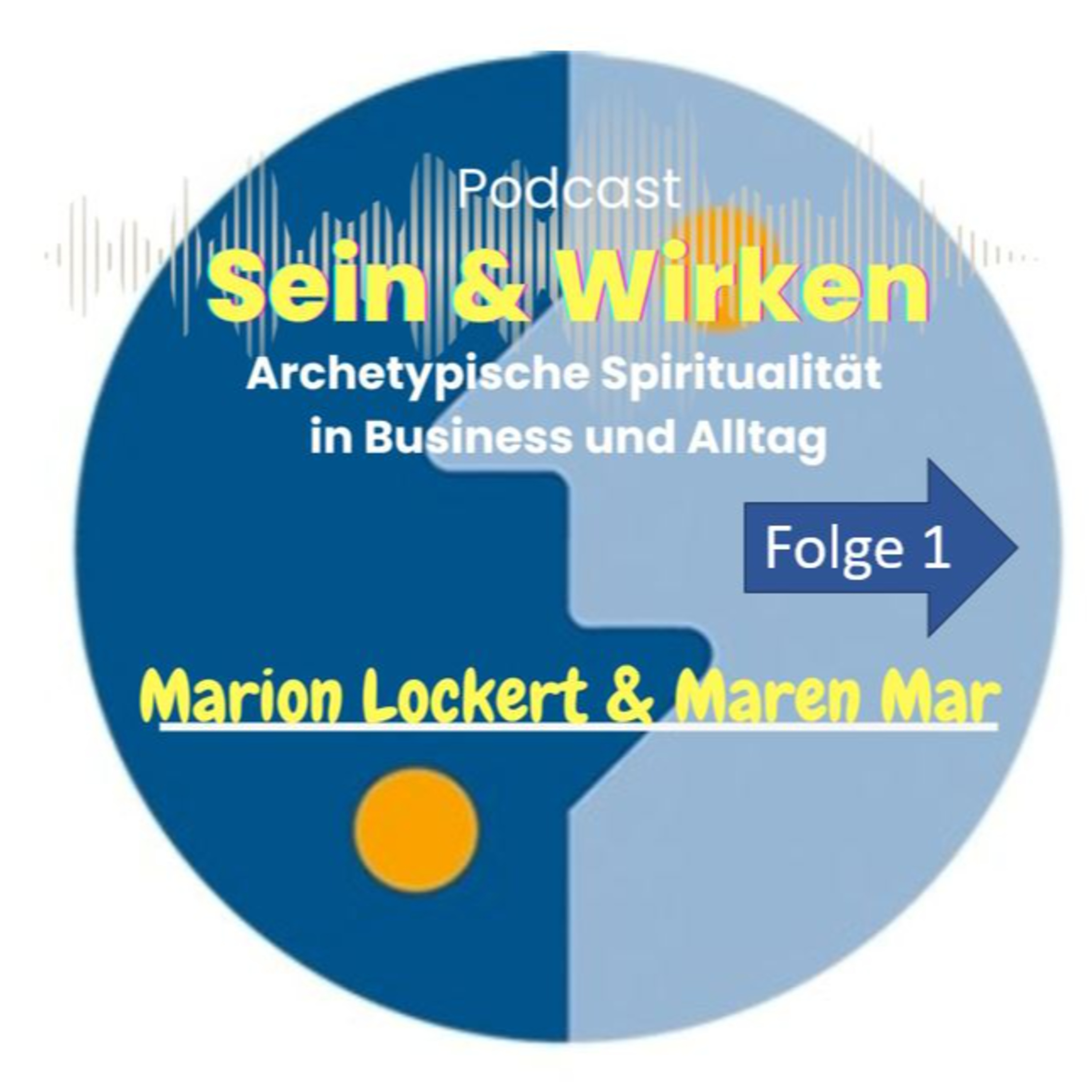 Sein + Wirken. Archetypische Spiritualität im Alltag - Seele tiefsinnig erplaudert
