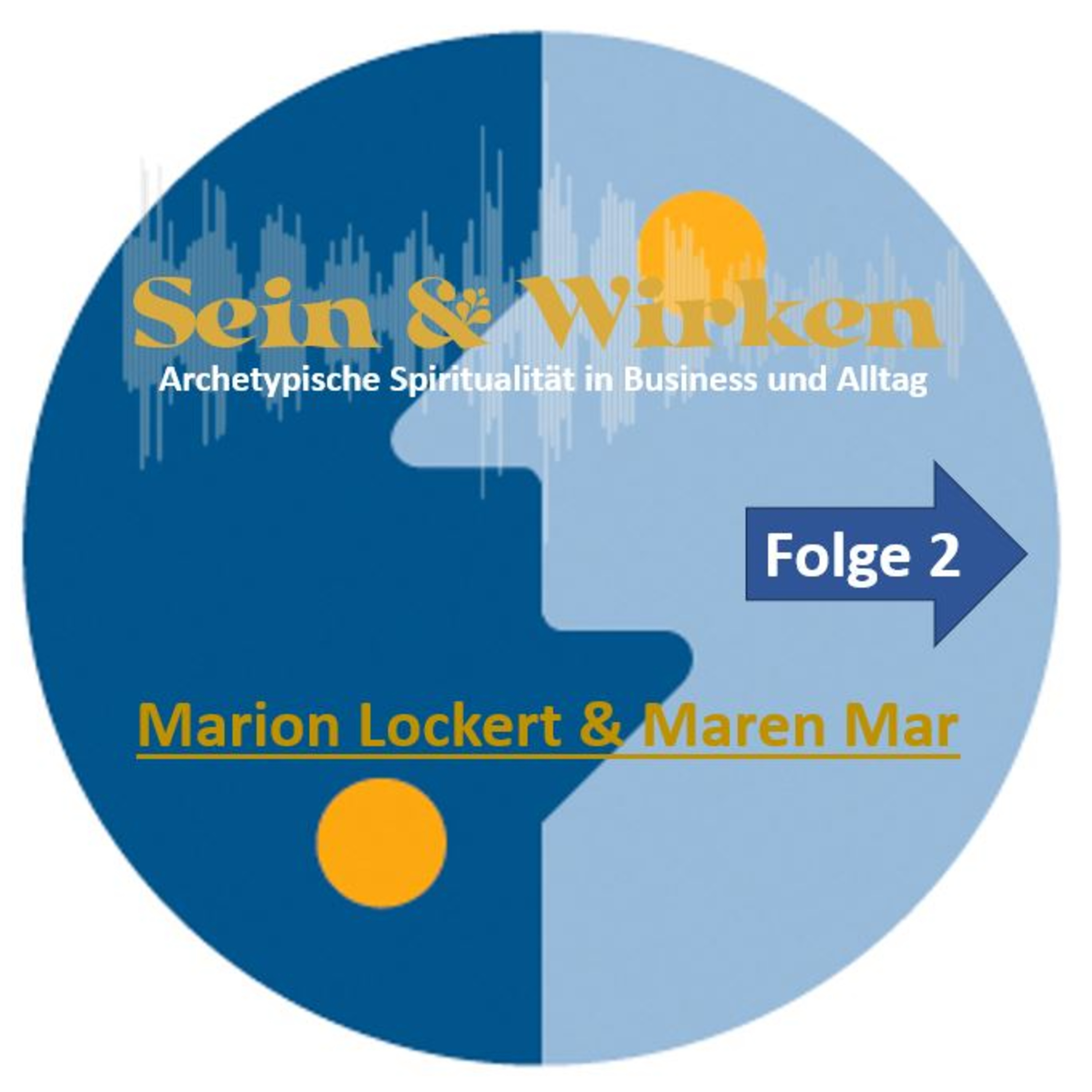 Sein + Wirken. Archetypische Spiritualität im Alltag - Seele tiefsinnig erplaudert