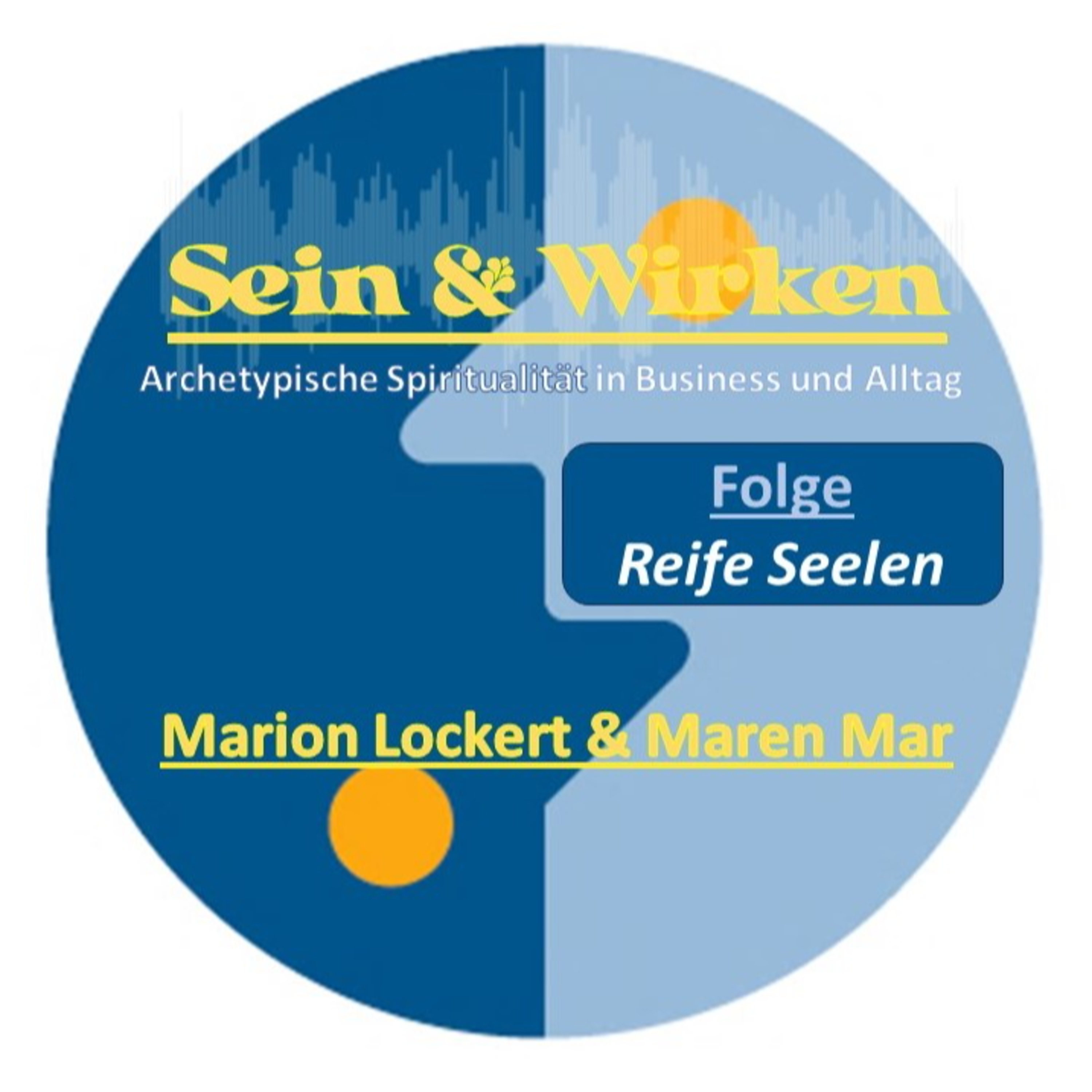 Sein + Wirken. Archetypische Spiritualität im Alltag - Seele tiefsinnig erplaudert