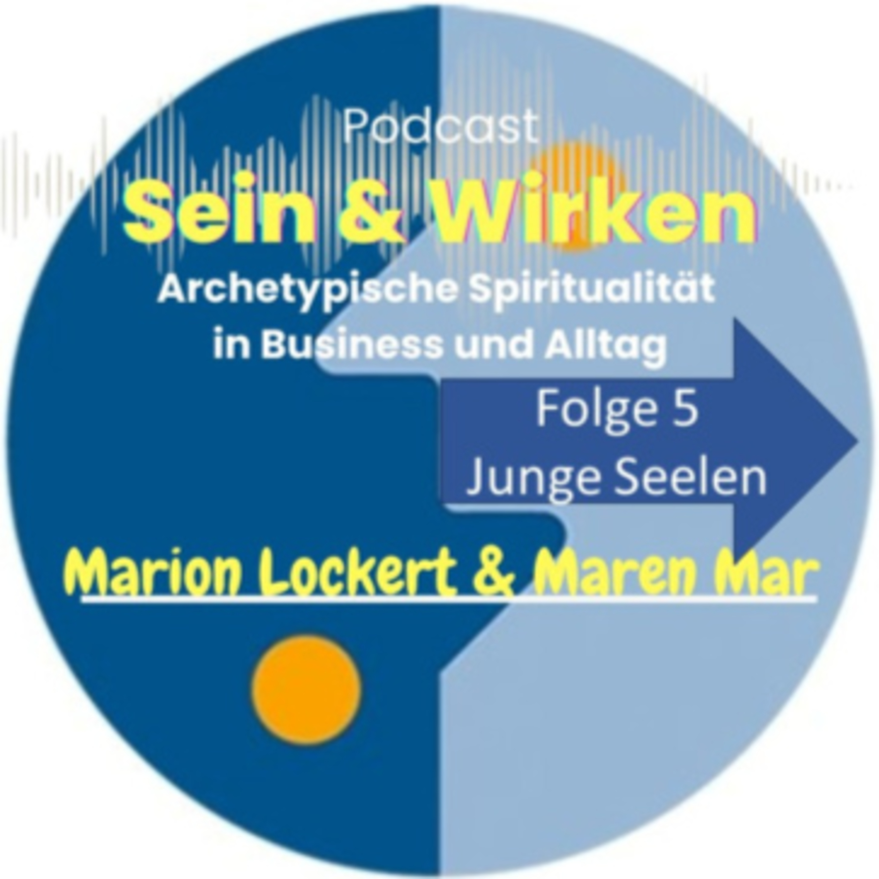 Sein + Wirken. Archetypische Spiritualität im Alltag - Seele tiefsinnig erplaudert