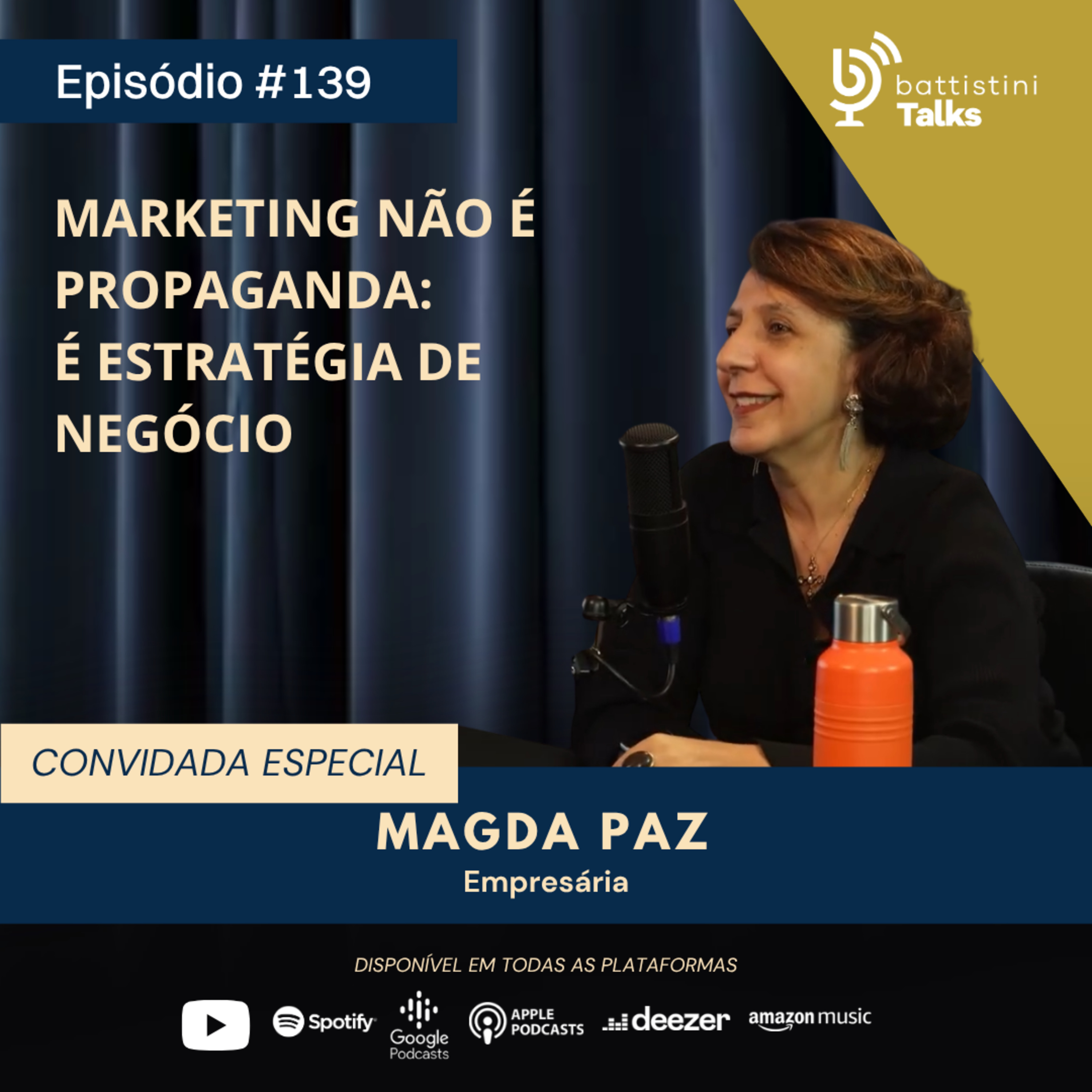 Marketing não é propaganda: é estratégia de negócio | Magda Paz | Battistini Talks