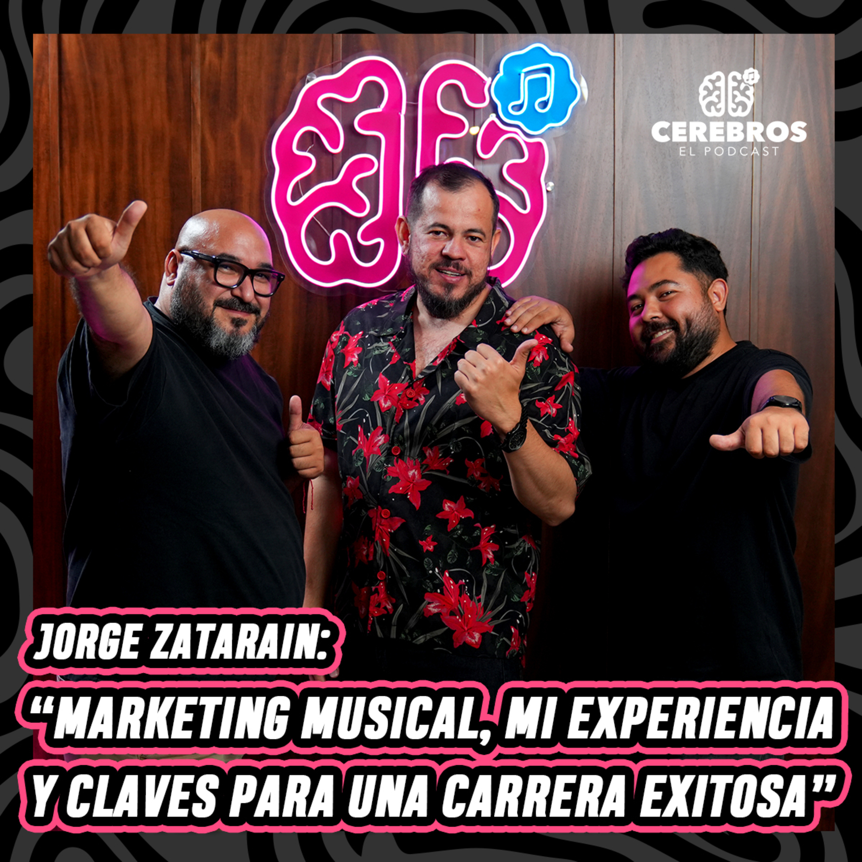 Jorge Zataráin: "Marketing musical, mi experiencia y claves para una carrera exitosa" | CEREBRO #43 episode artwork