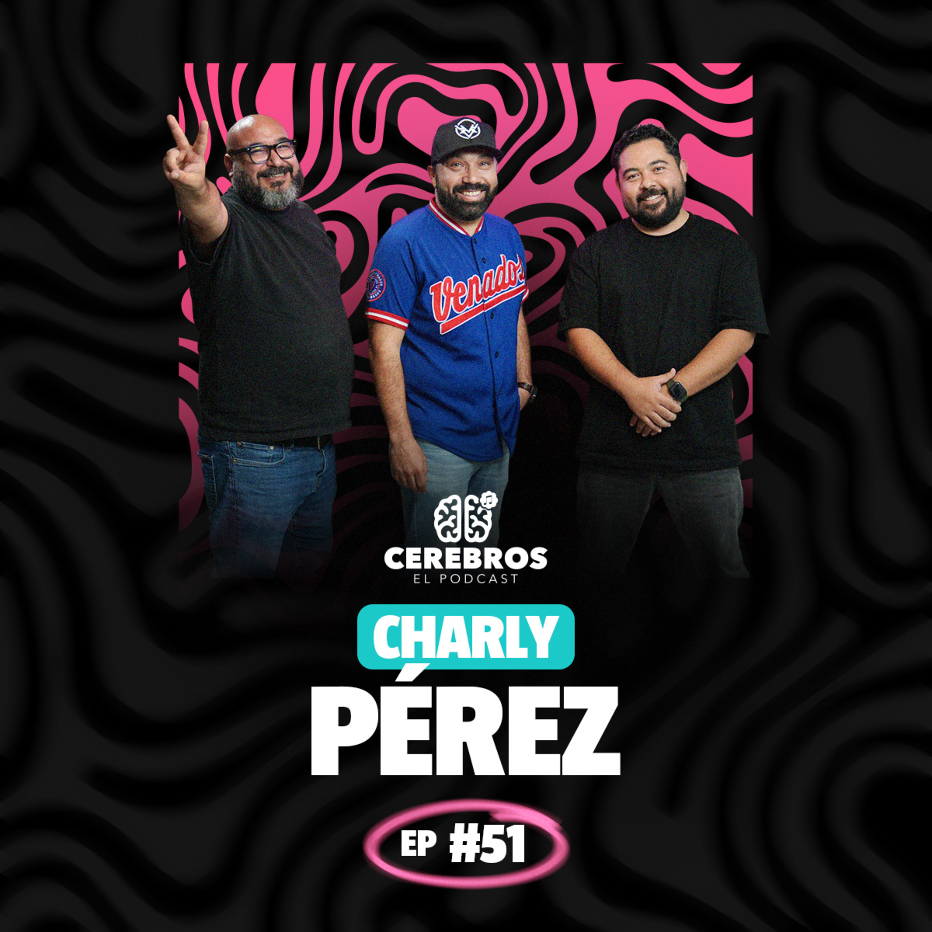 Charly Pérez: "Ando Bien Pedo" pudo ser mio... | CEREBRO #51 episode artwork