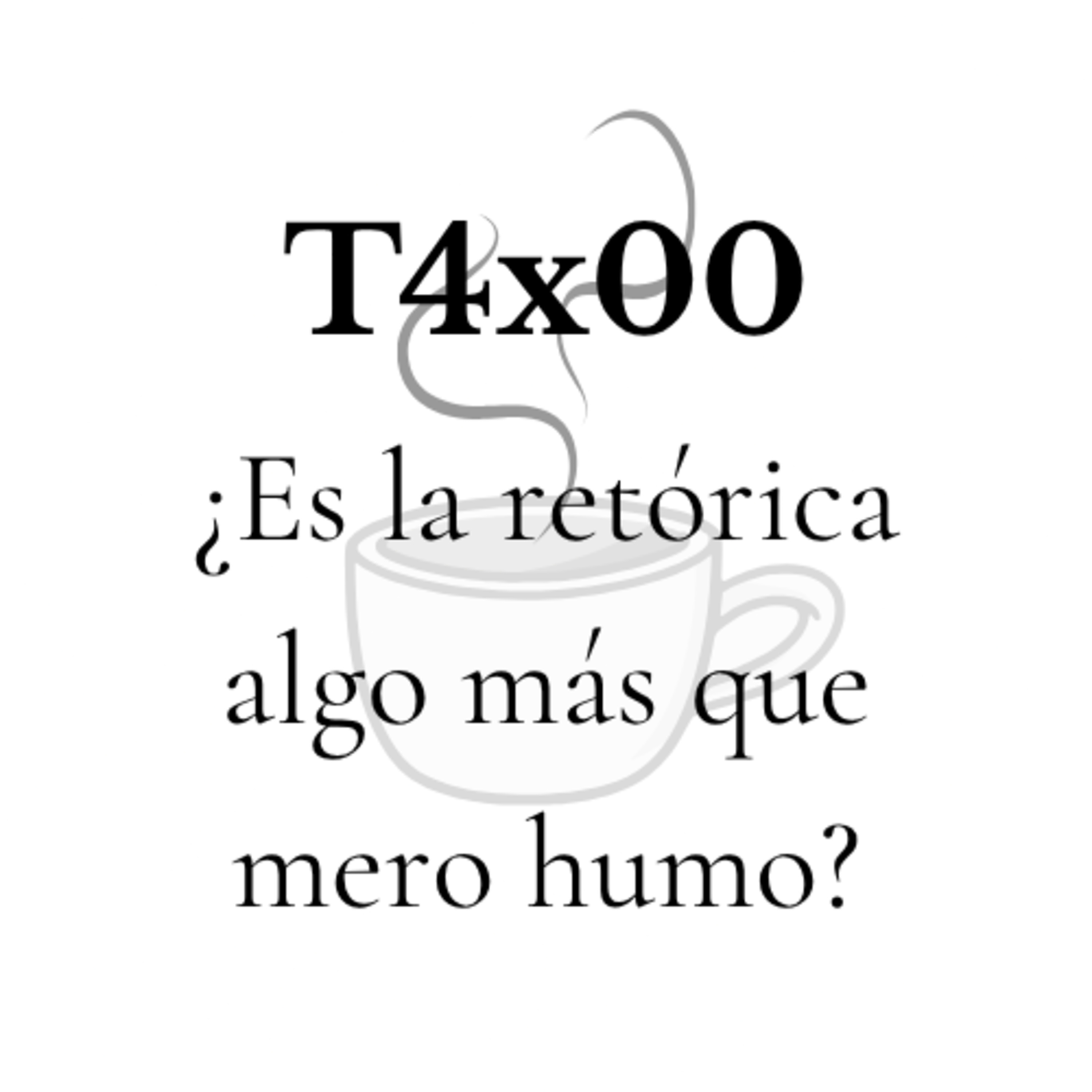 ¿Es la retórica algo más que mero humo? - T4x00 episode artwork