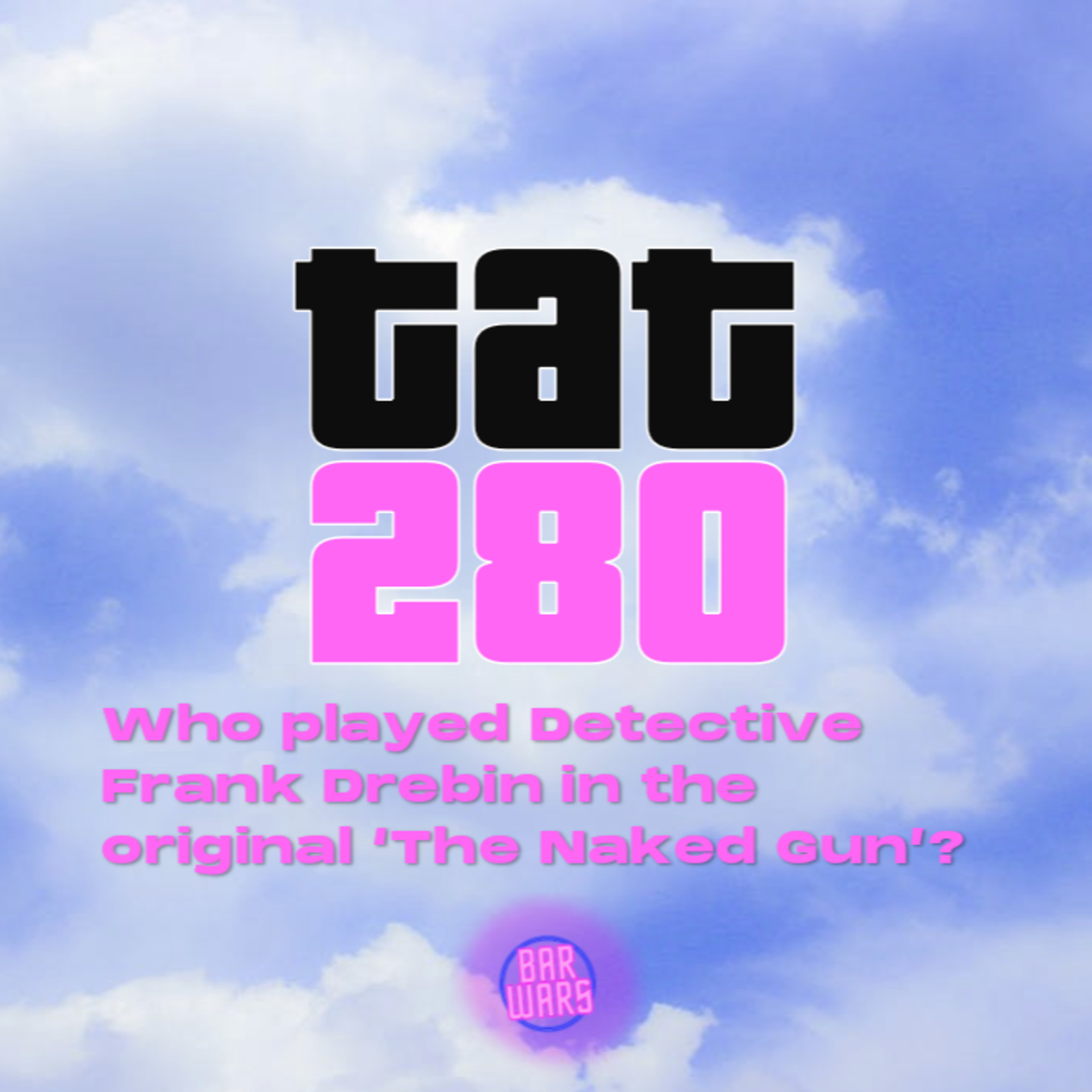 280: Who played Detective Frank Drebin in the original The Naked Gun?