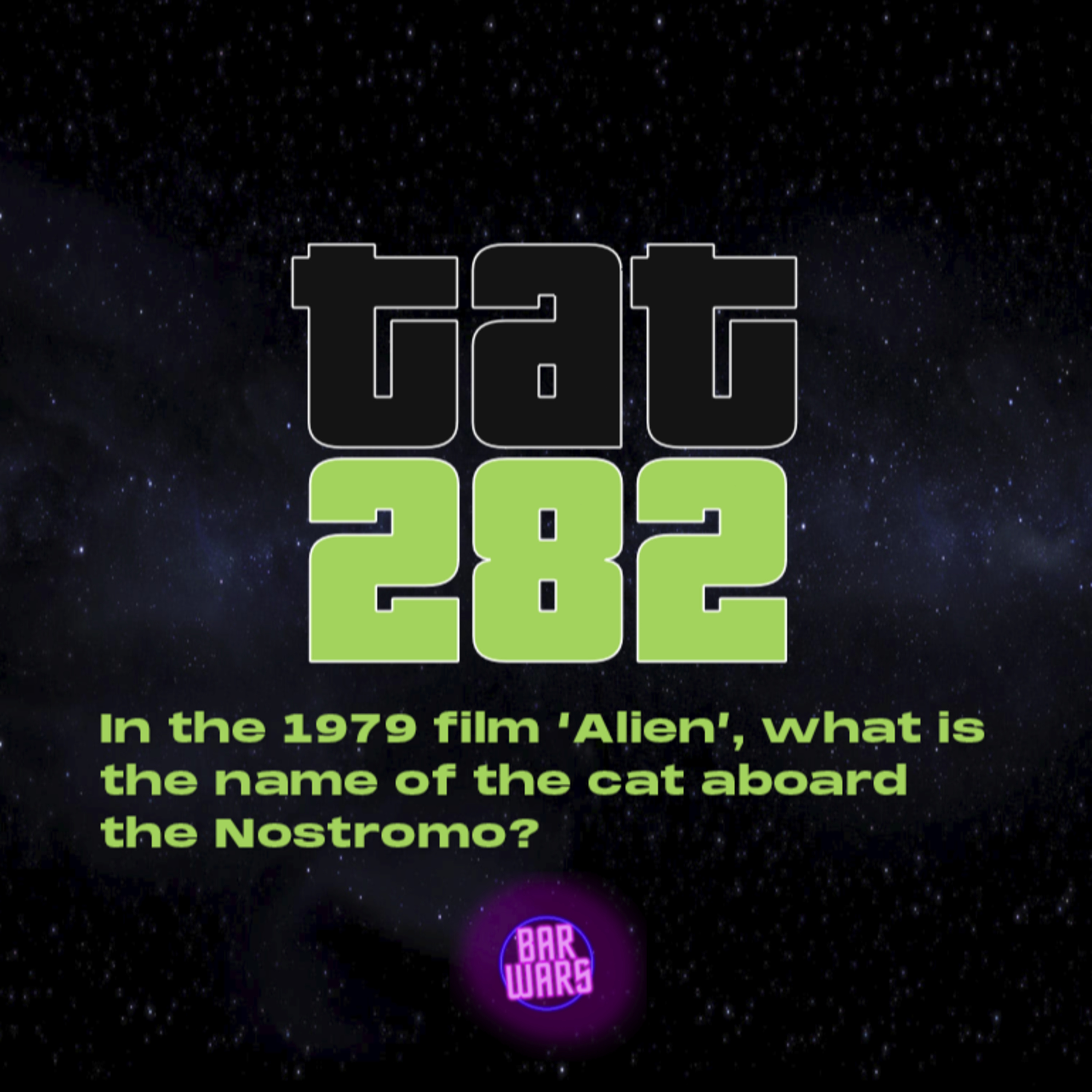282: In the 1979 film Alien, what is the name of the cat aboard the Nostromo? | Quiz Night