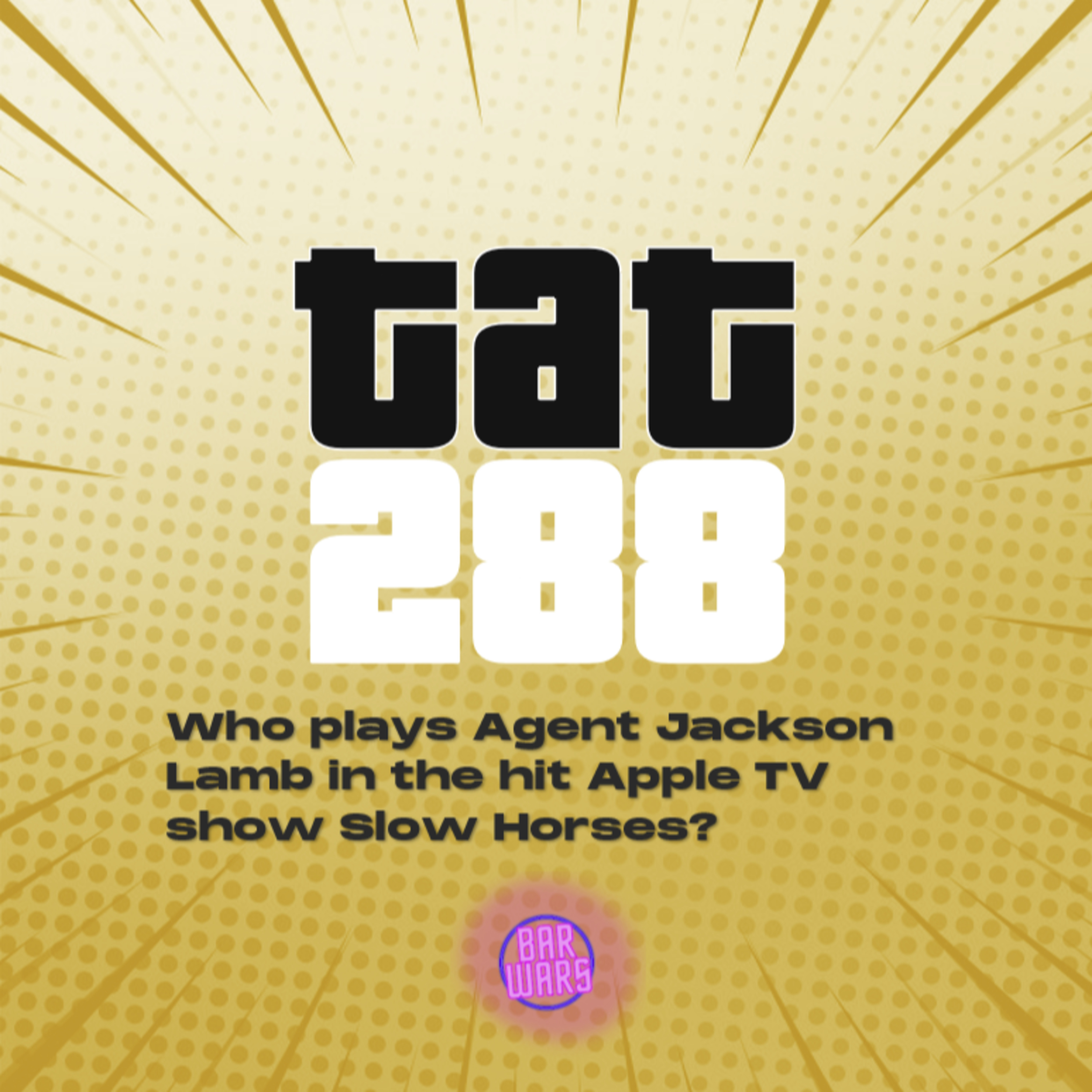 288: Who plays Agent Jackson Lamb in the hit Apple TV show Slow Horses?