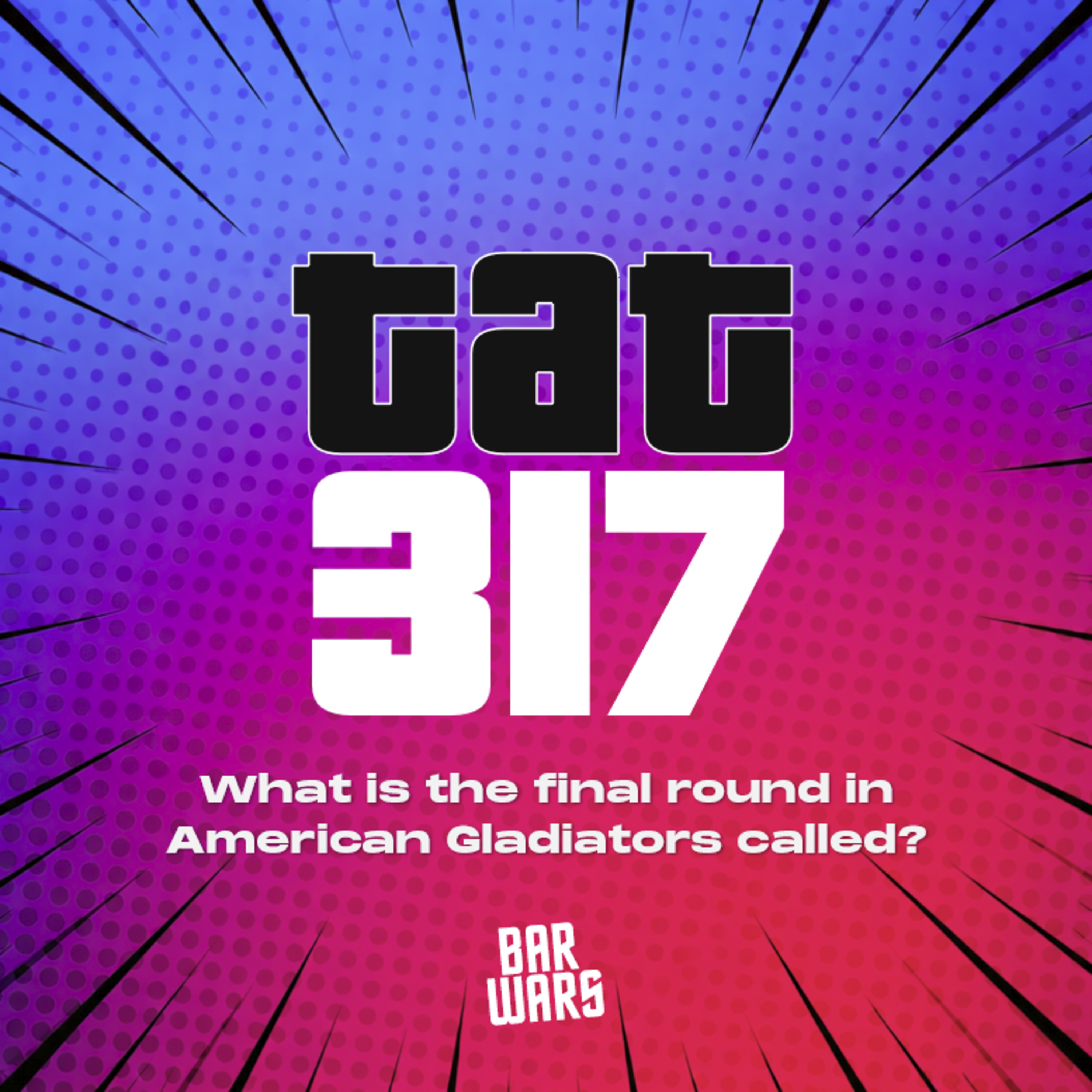 317: What is the final round in American Gladiators called? | General Knowledge Questions & Answers