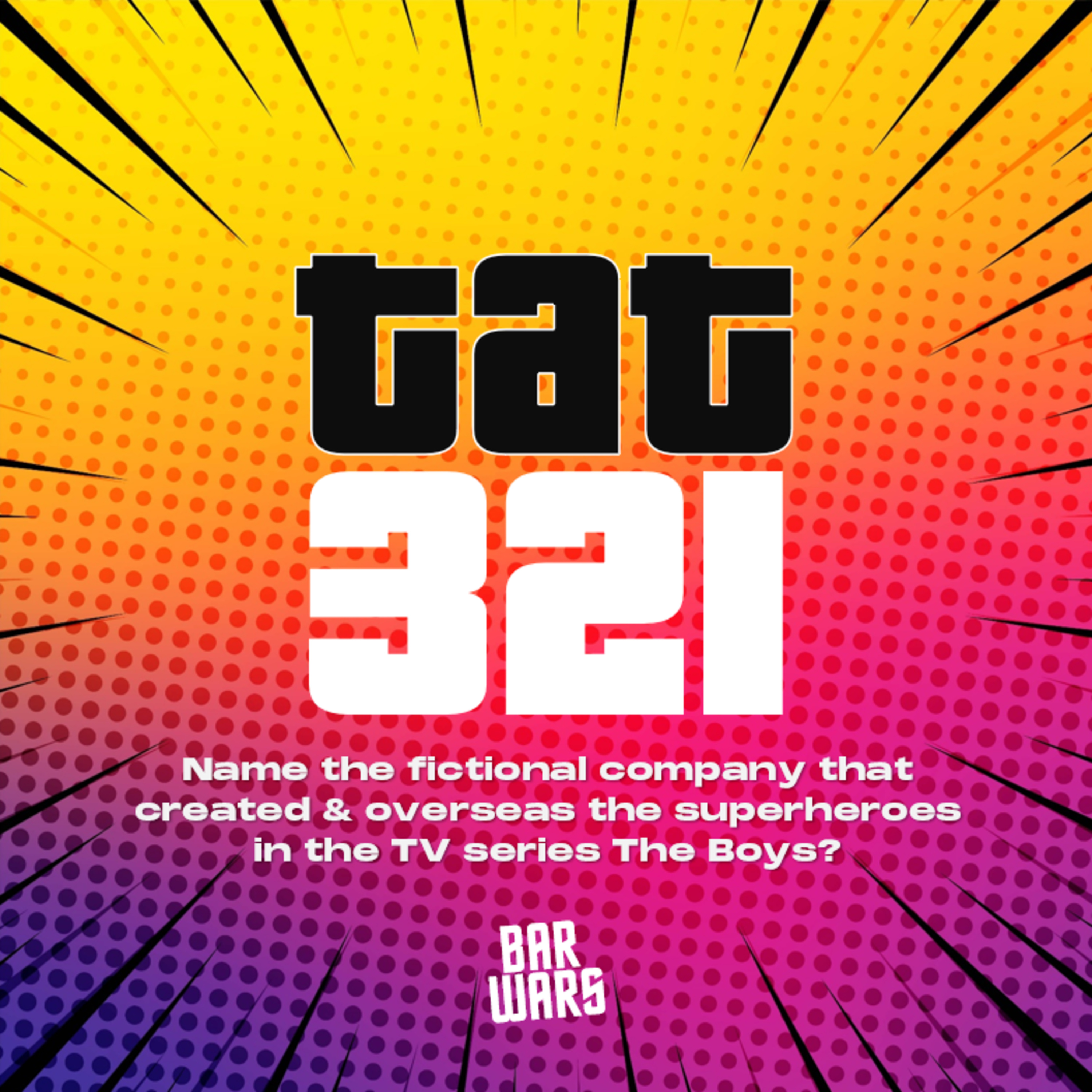321: Name the fictional company that created & oversees the supes in the TV series The Boys