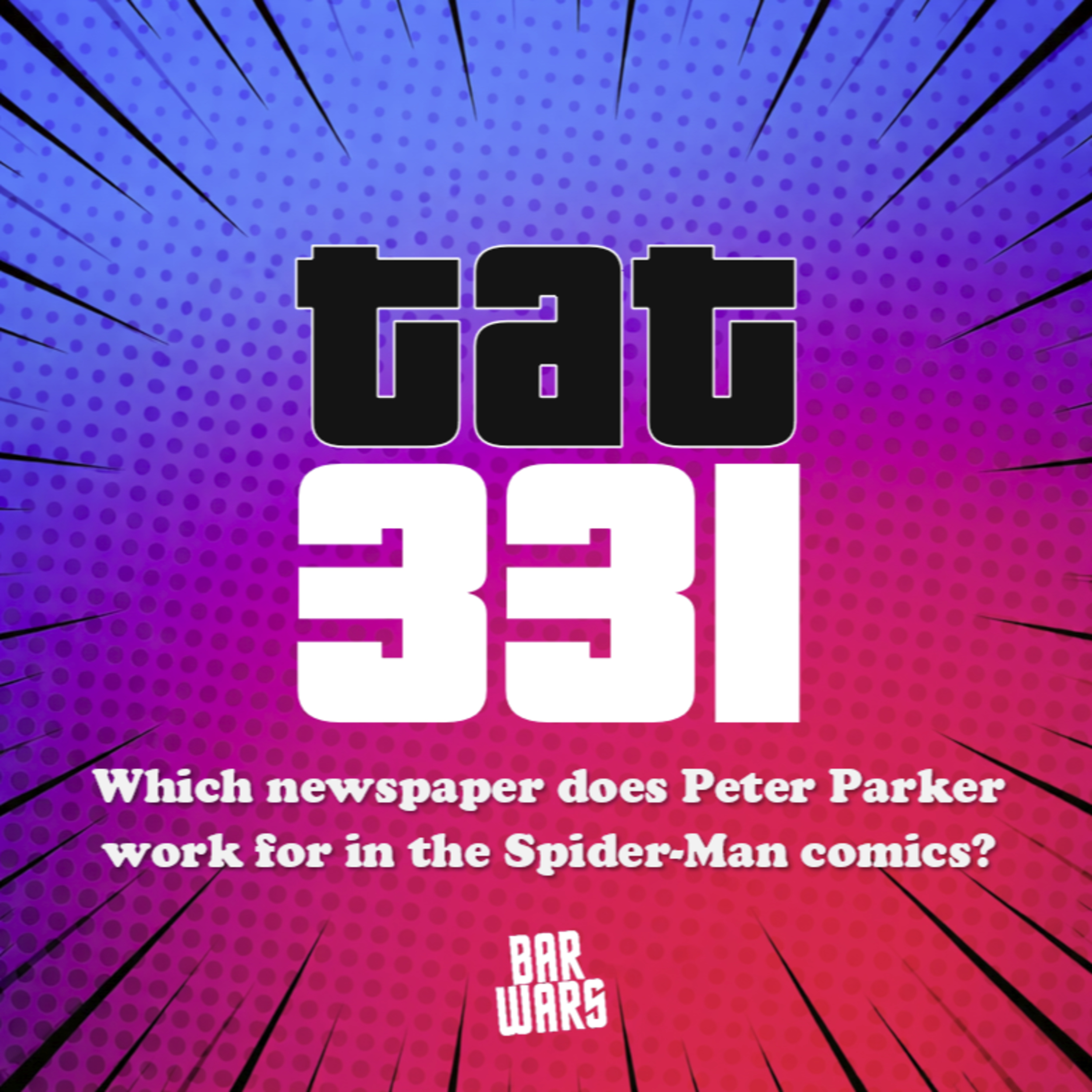 331: Which newspaper does Peter Parker work for in the Spider-Man comics? episode artwork