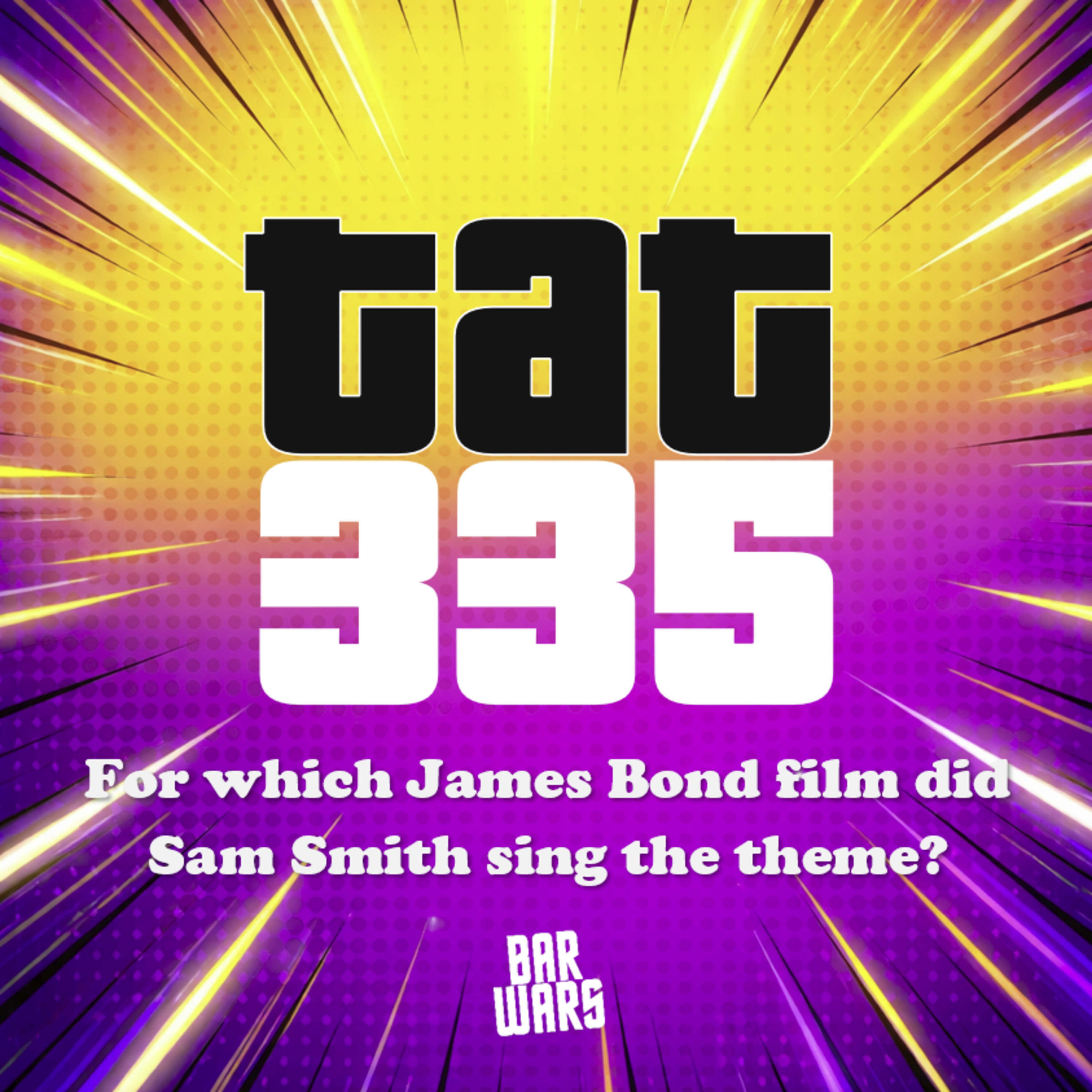 335: For which James Bond film did Sam Smith sing the title theme ‘Writing’s on the Wall’? episode artwork
