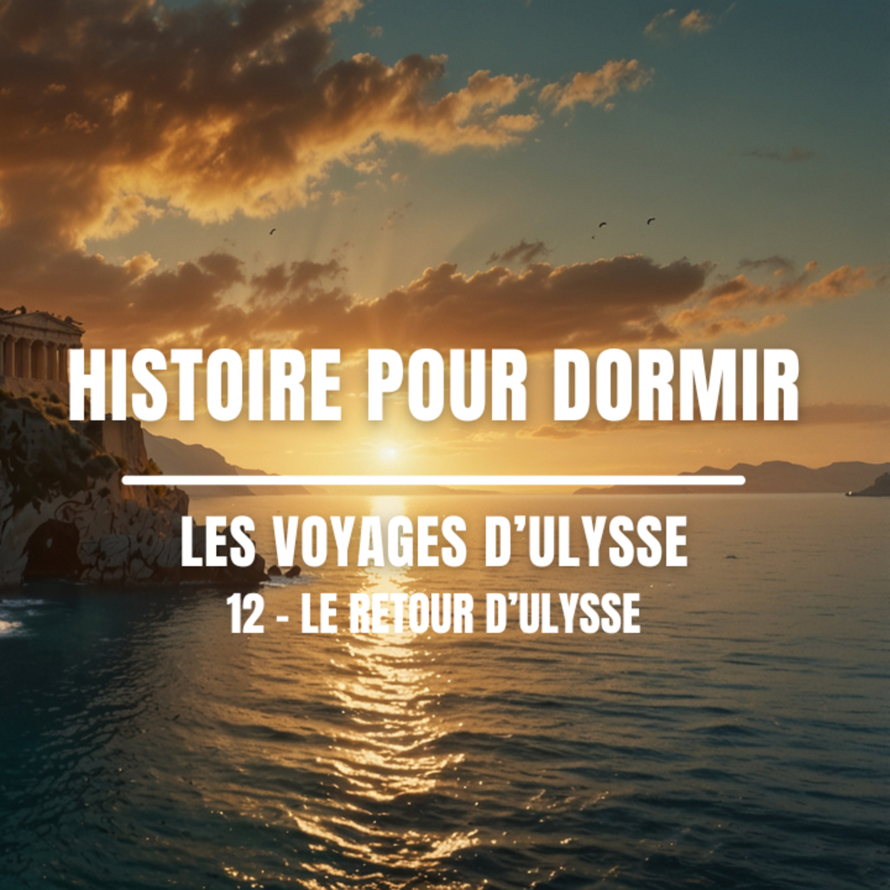 🏝️ Histoire pour dormir – Le Retour d’Ulysse | La Fin de l’Odyssée (12) 🌙 episode artwork