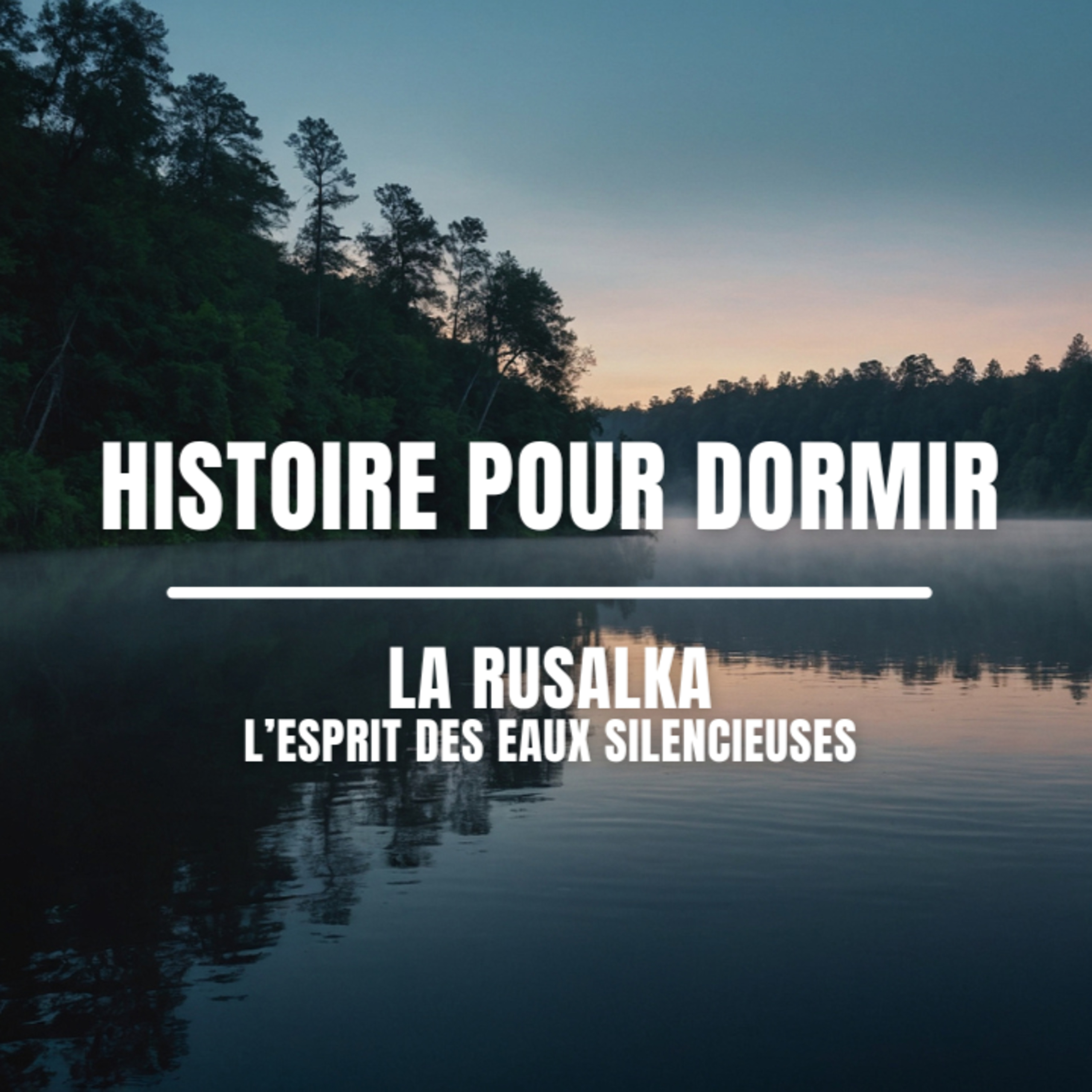 🌊 Histoire pour dormir – La Rusalka | L’Esprit des Eaux Silencieuses 🌙 episode artwork