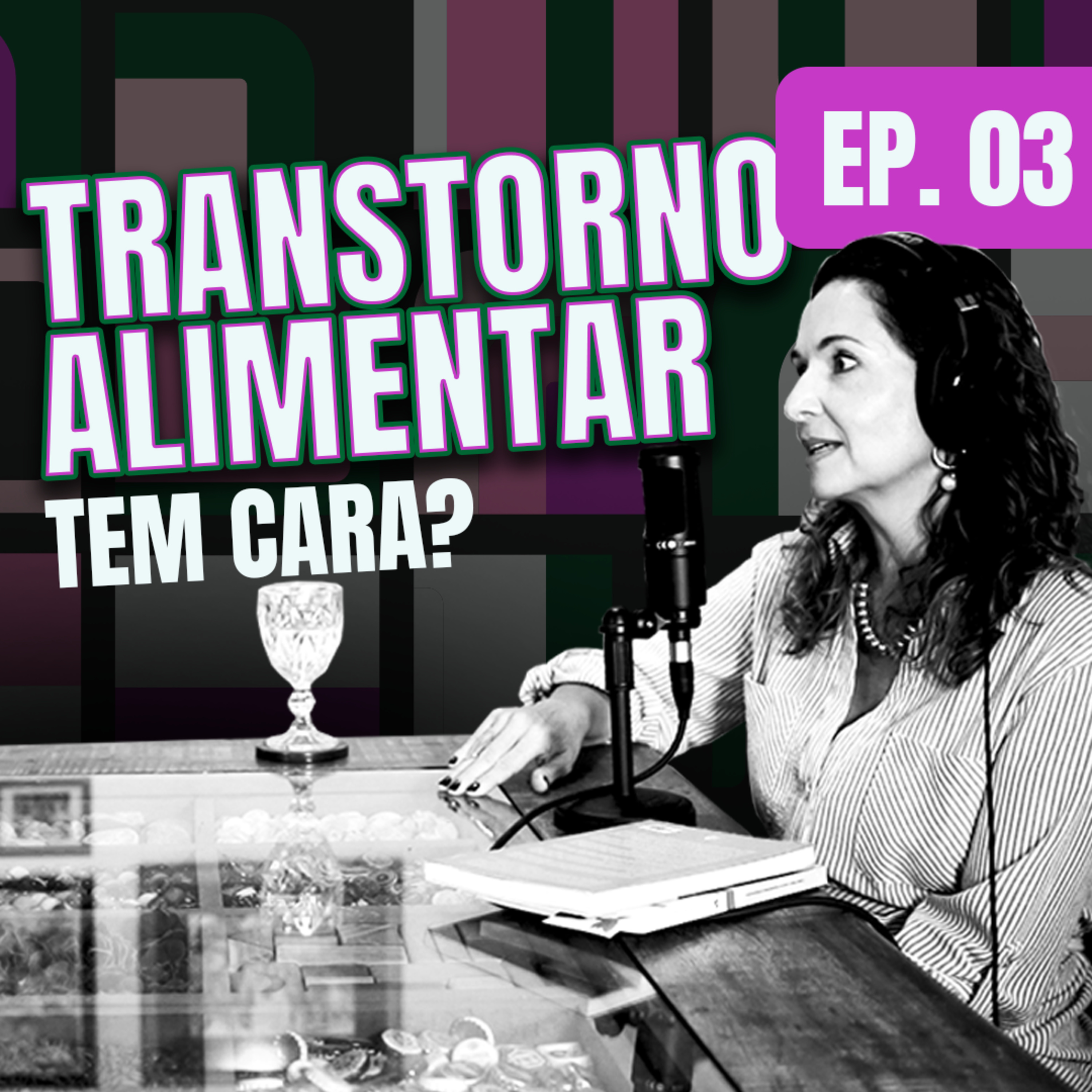 EPISÓDIO 3 - TRANSTORNO ALIMENTAR TEM CARA? episode artwork