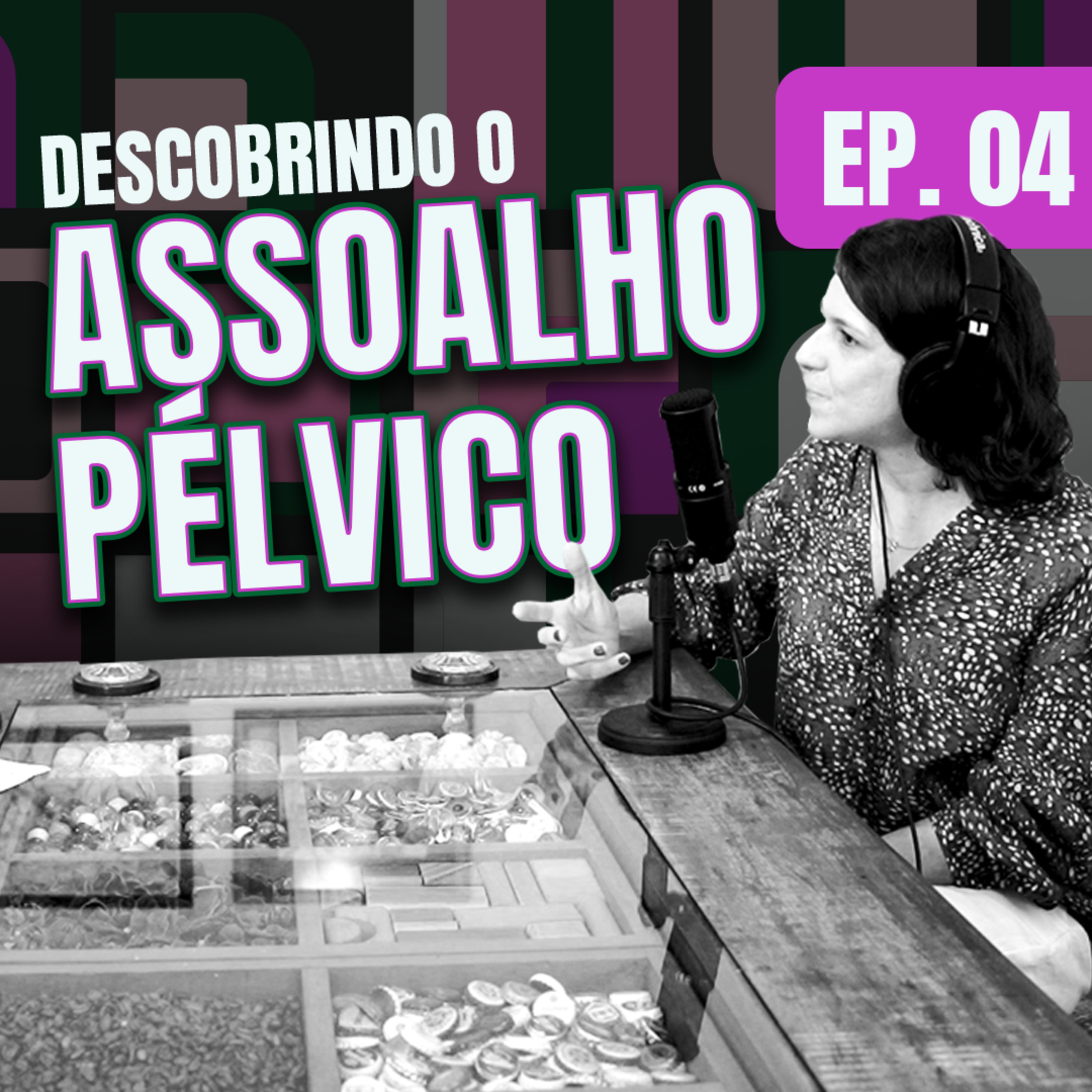 EPISÓDIO 4 - DESCOBRINDO O ASSOALHO PÉLVICO episode artwork