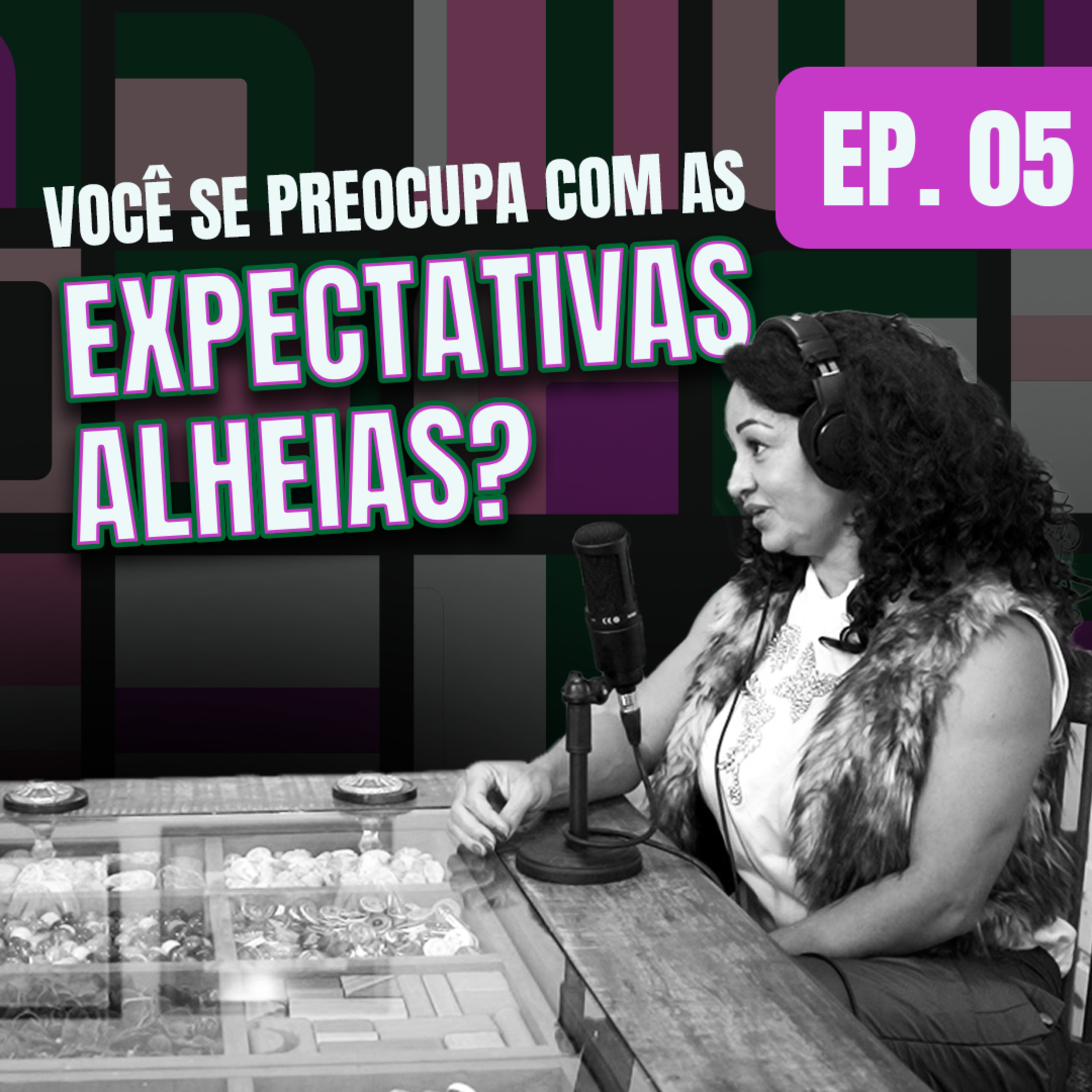 EPISÓDIO 5 - VOCÊ SE PREOCUPA COM AS EXPECTATIVAS ALHEIAS? episode artwork