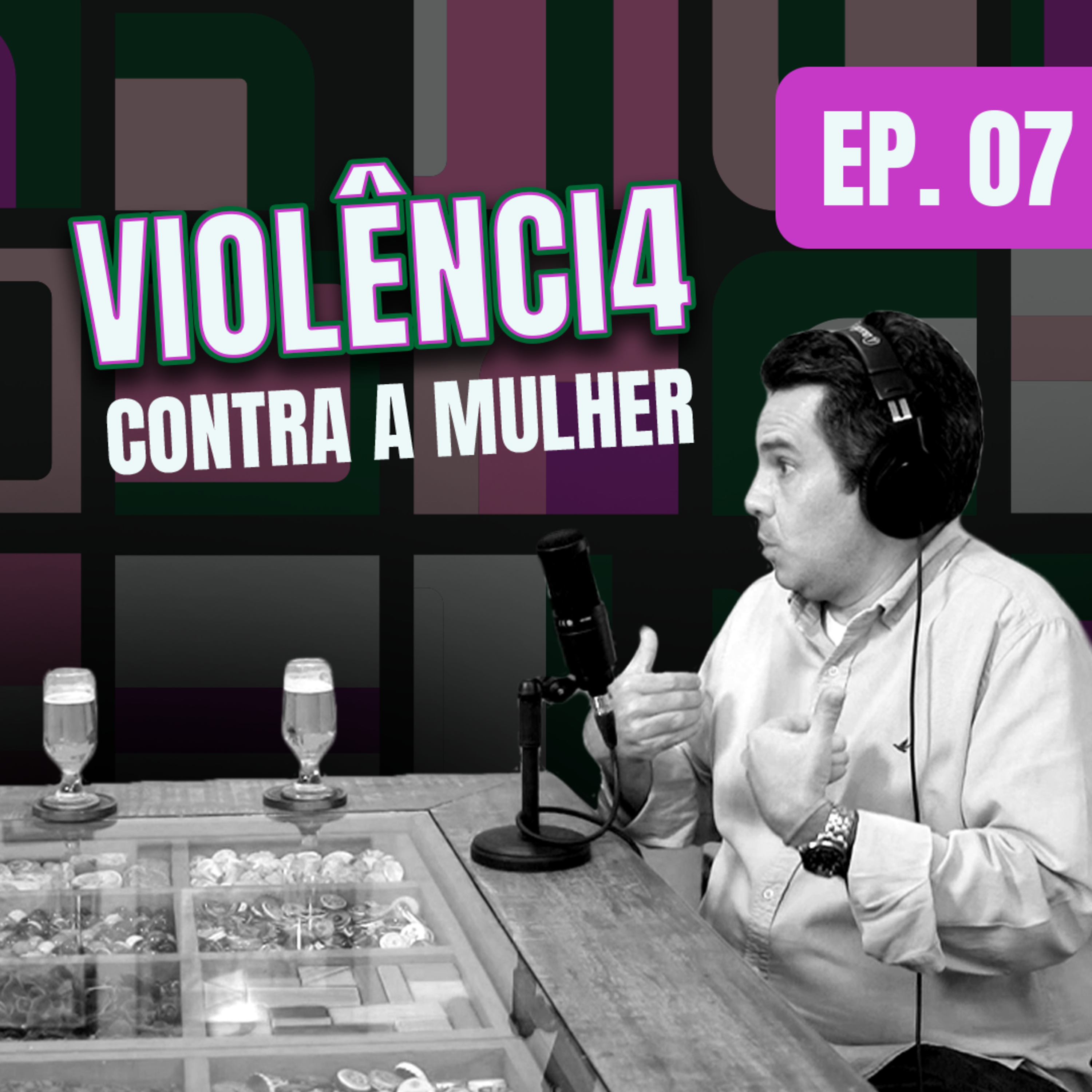 EPISÓDIO 7 - VIOLÊNCI4 CONTRA A MULHER episode artwork