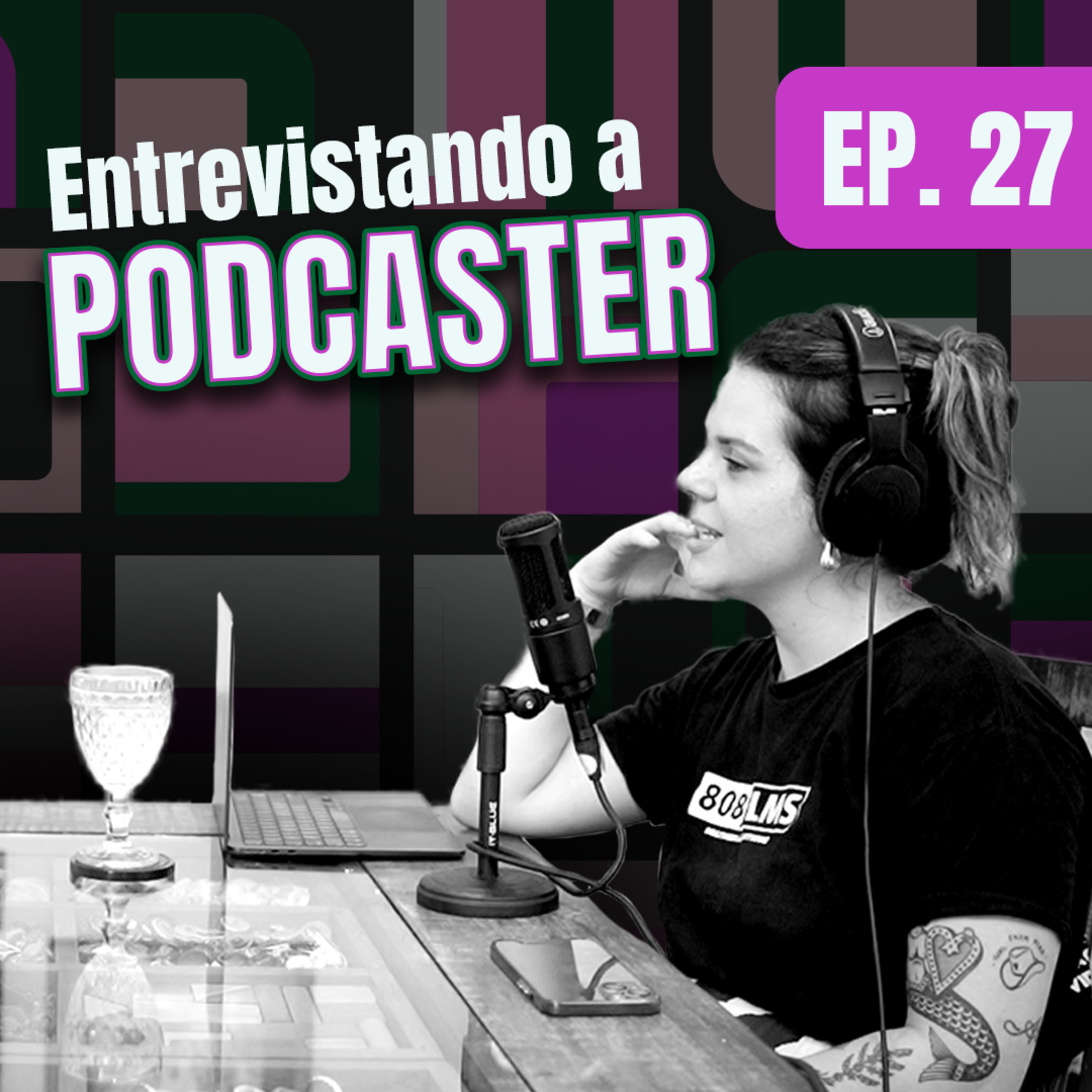 EPISÓDIO 27 - ENTREVISTANDO A PODCASTER (O ÚLTIMO DA TEMPORADA!) episode artwork