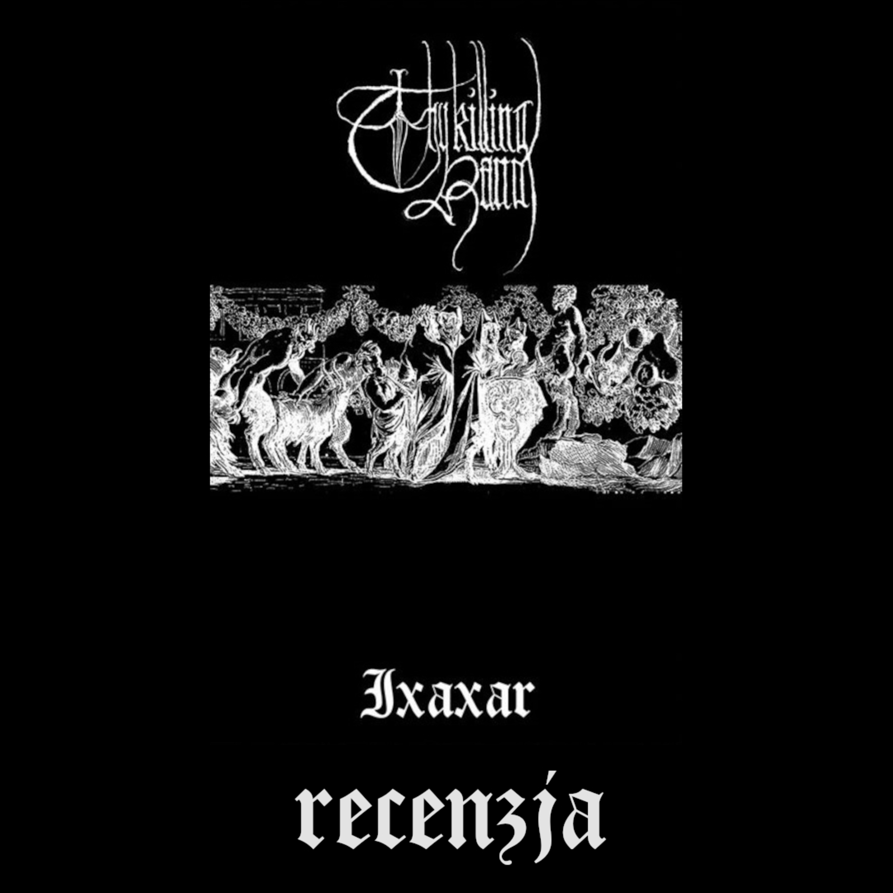 RECENZJA. Thy Killing Hand - "Ixaxar" (Under the Sign of Garazel Productions, 2024) episode artwork