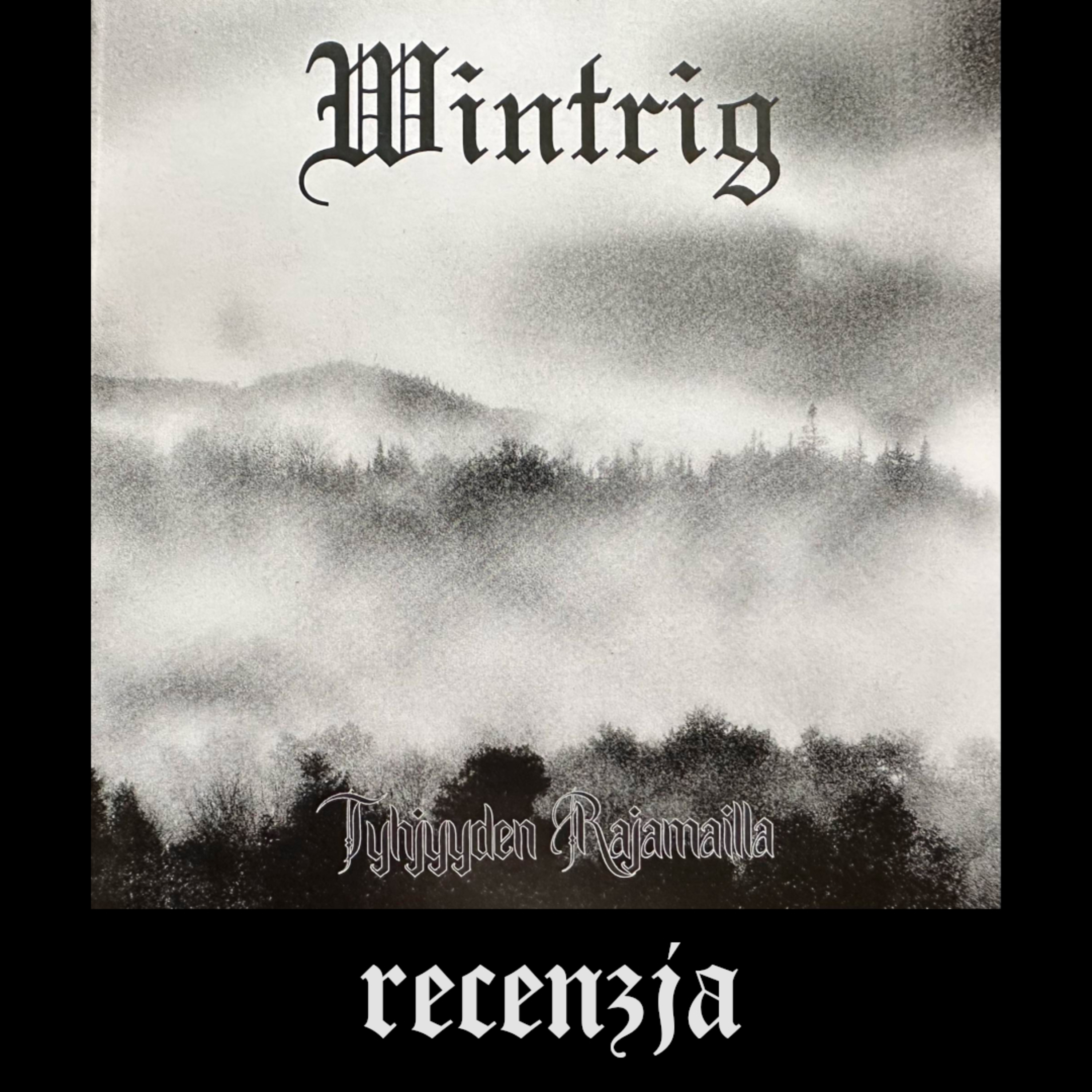 RECENZJA. Wintrig - "Tyhjyyden Rajamailla" (Old Forest Production, 2024) episode artwork