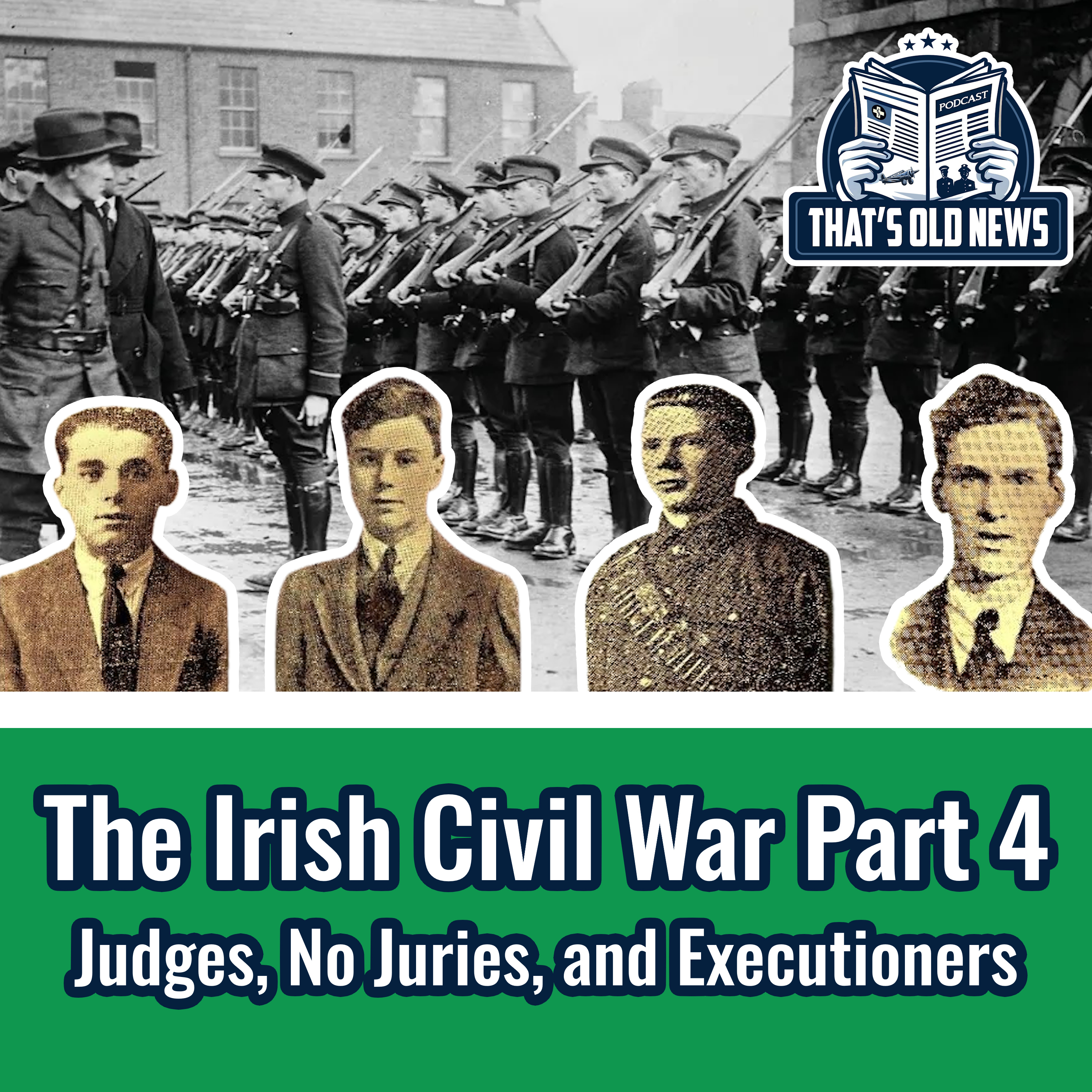 The Irish Civil War Part 4: Judges, No Juries, and Executioners episode artwork